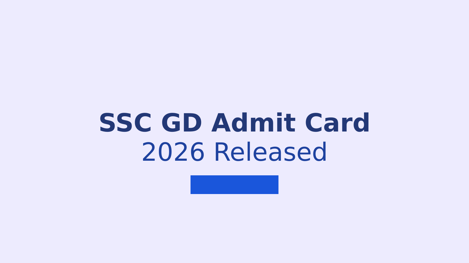 How to Download SSC GD Admit Card 2026: Complete Guide for CBT Exam