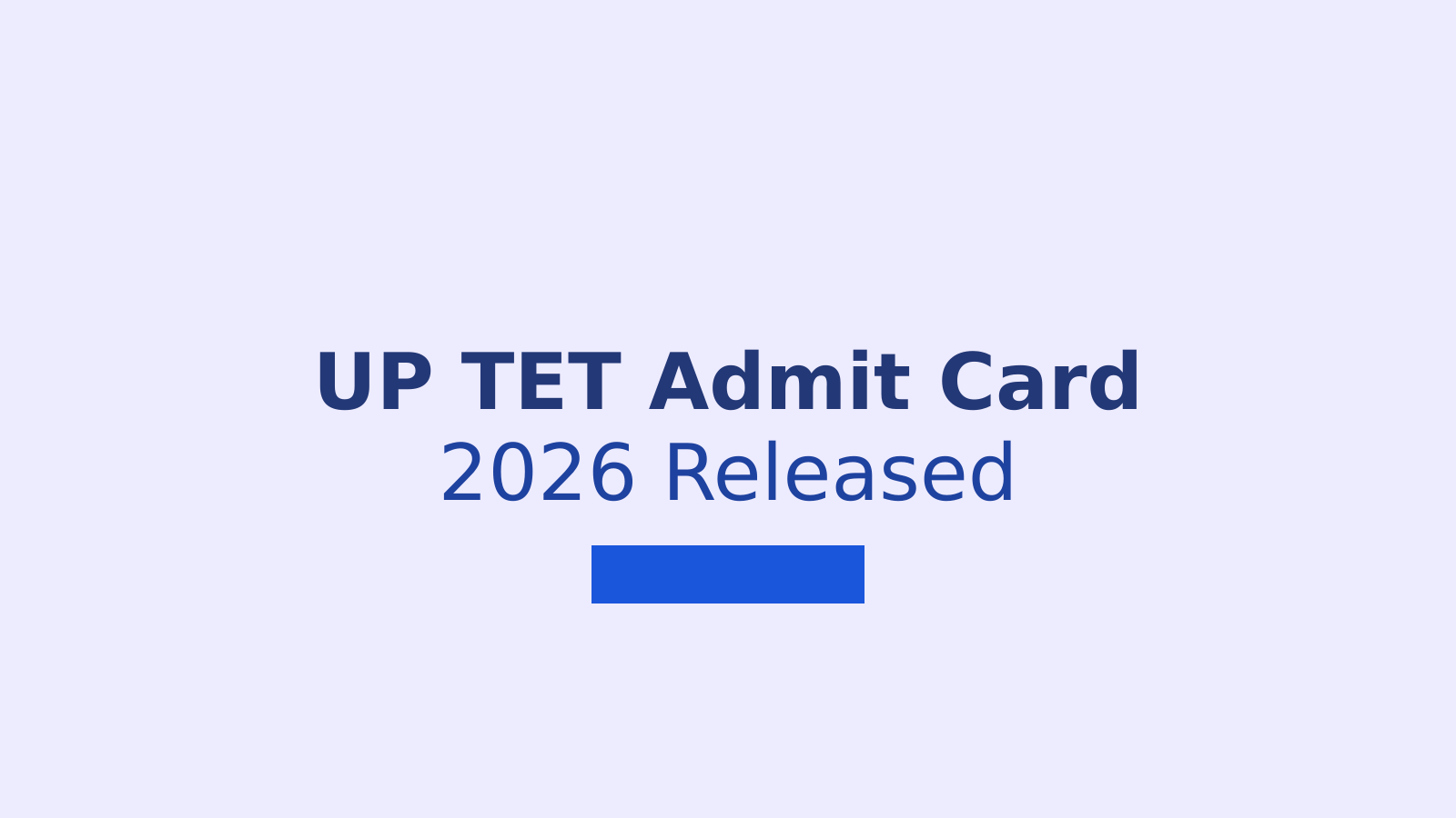 How to Download UP TET Admit Card 2026: Step-by-Step Guide and Exam Details