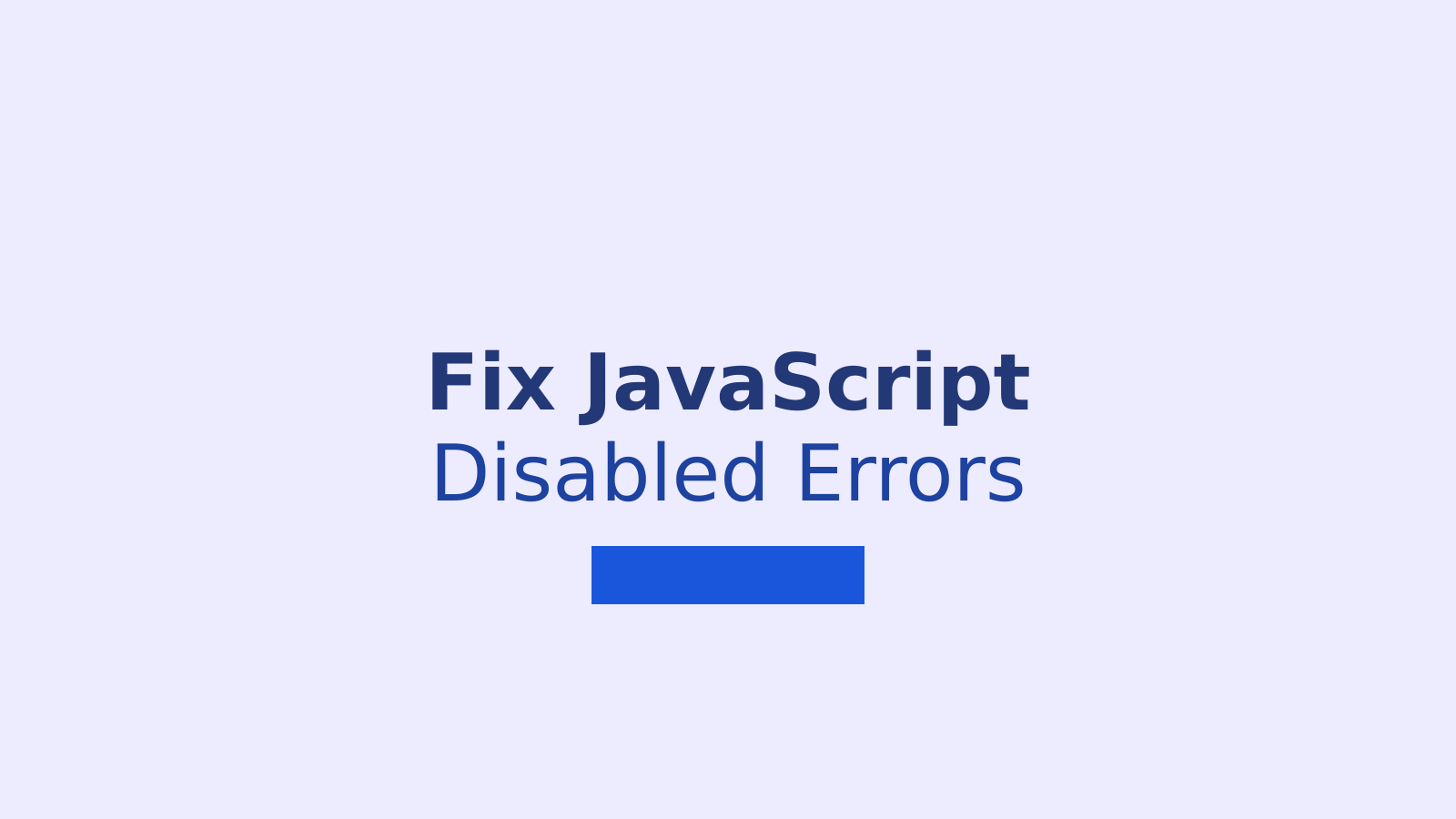 How to Fix JavaScript Disabled Error and Why Browsers Block Content