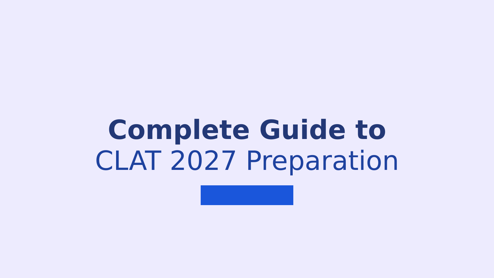 How to Prepare for CLAT 2027: Complete Exam Guide and Preparation Strategy