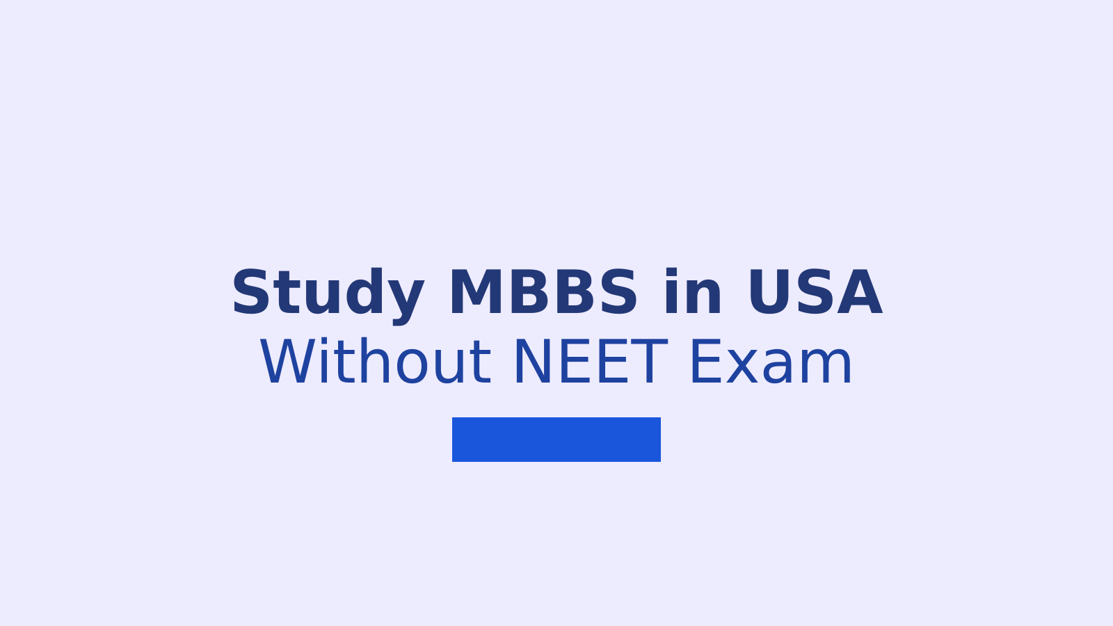 How to Study MBBS in USA Without NEET: Complete Guide for Indian Students