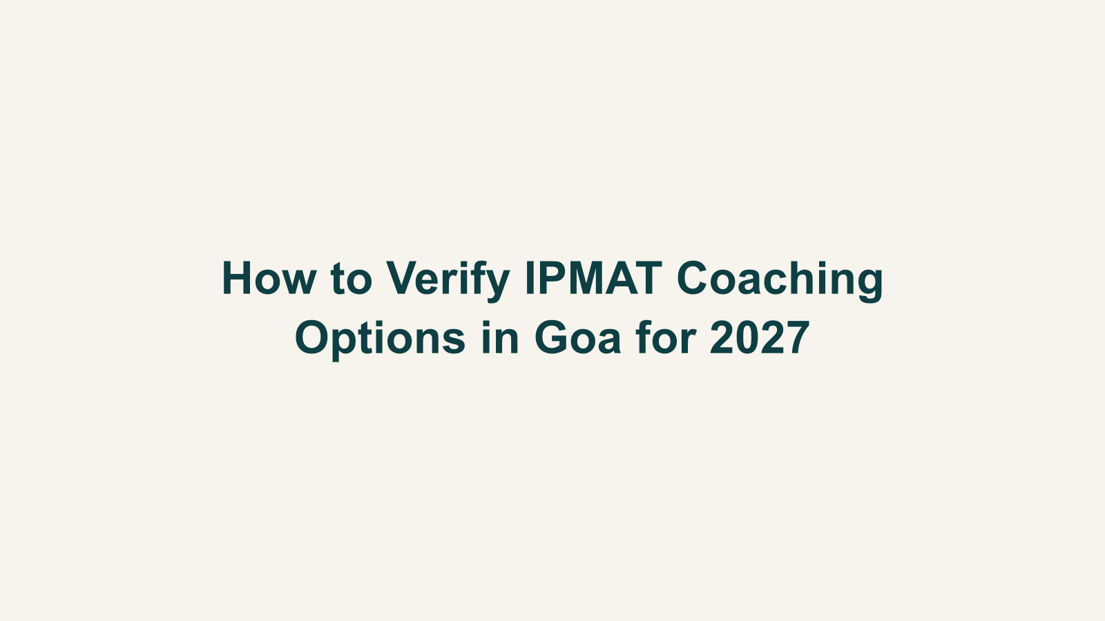 How to Verify IPMAT Coaching Options in Goa for 2027