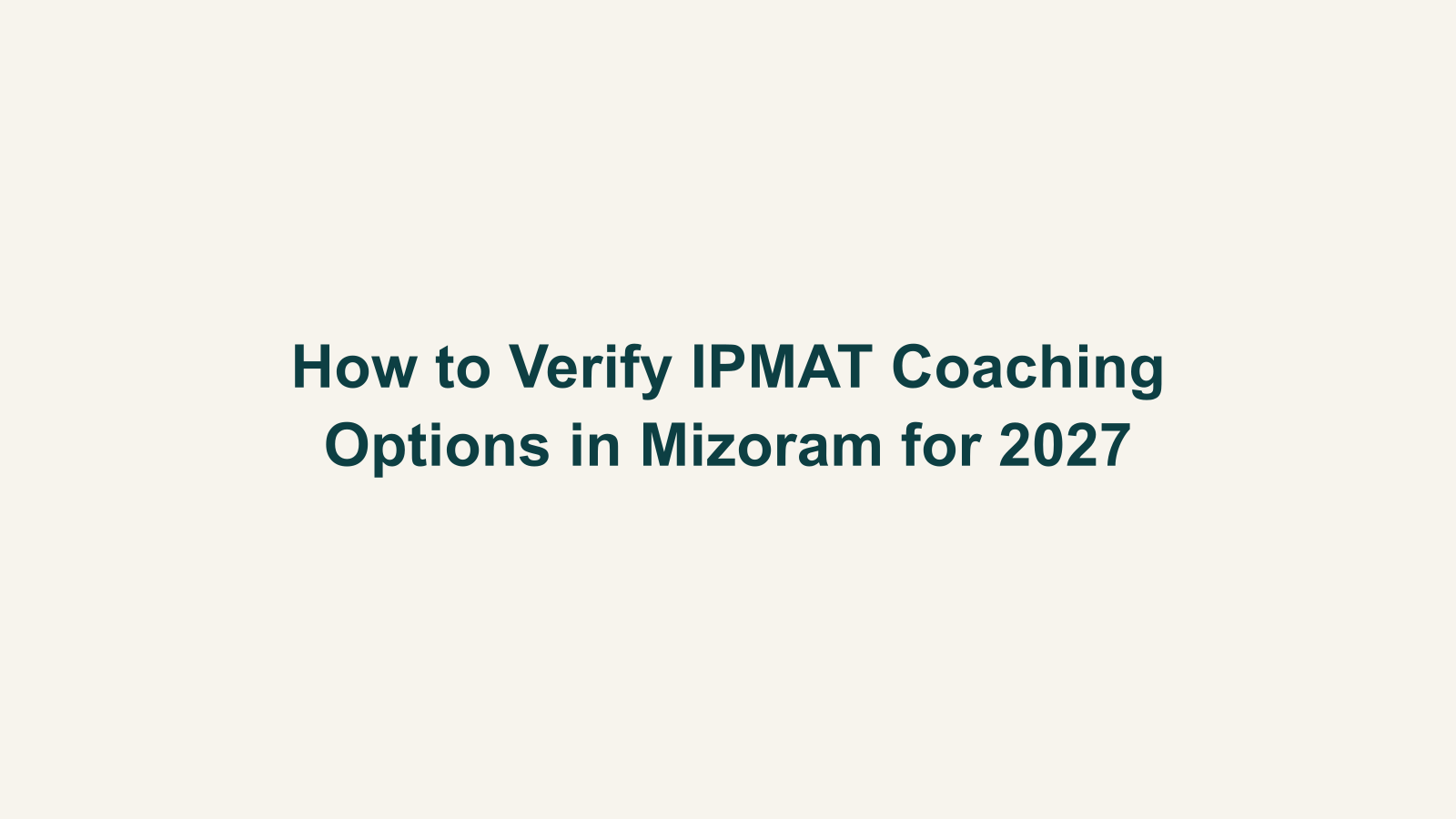 How to Verify IPMAT Coaching Options in Mizoram for 2027