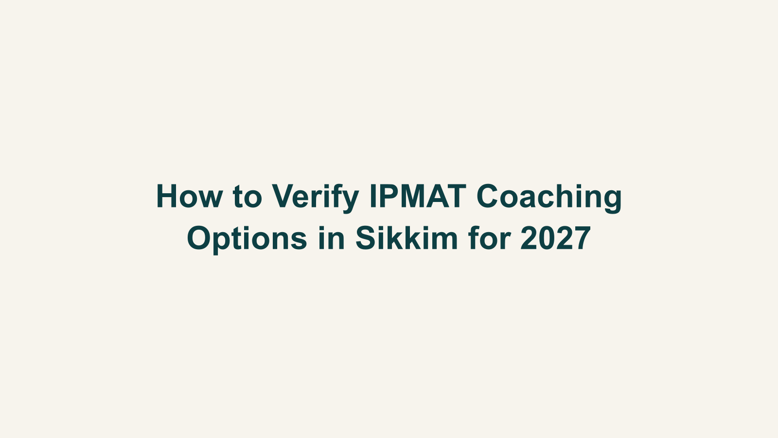 How to Verify IPMAT Coaching Options in Sikkim for 2027