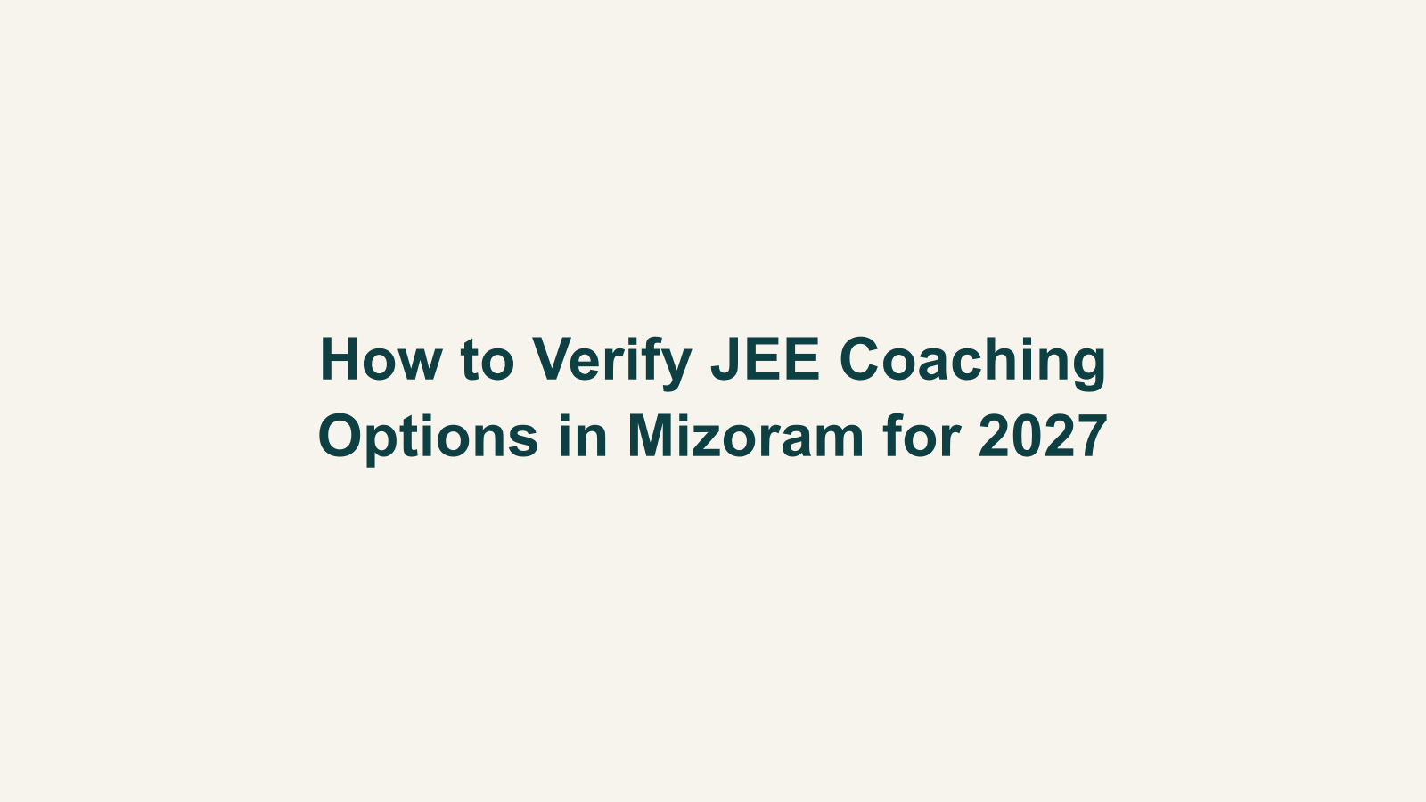 How to Verify JEE Coaching Options in Mizoram for 2027