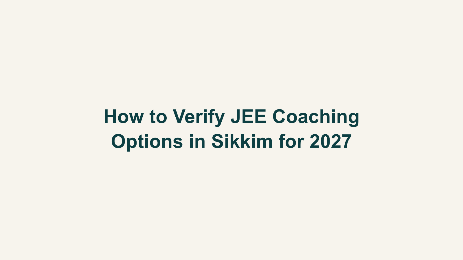How to Verify JEE Coaching Options in Sikkim for 2027