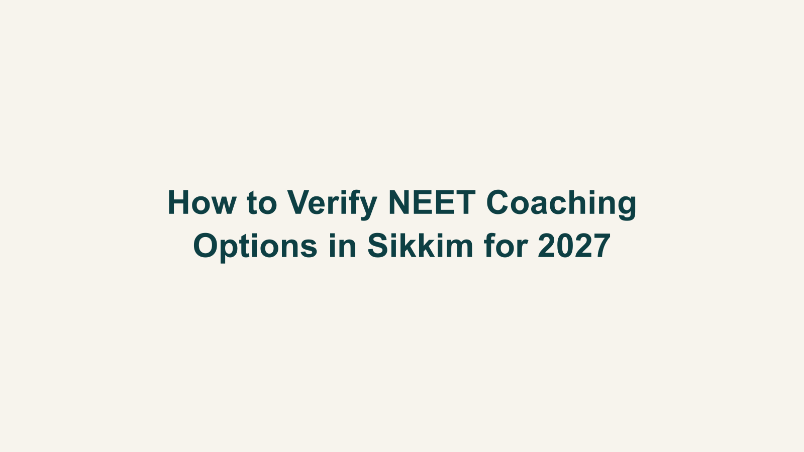 How to Verify NEET Coaching Options in Sikkim for 2027