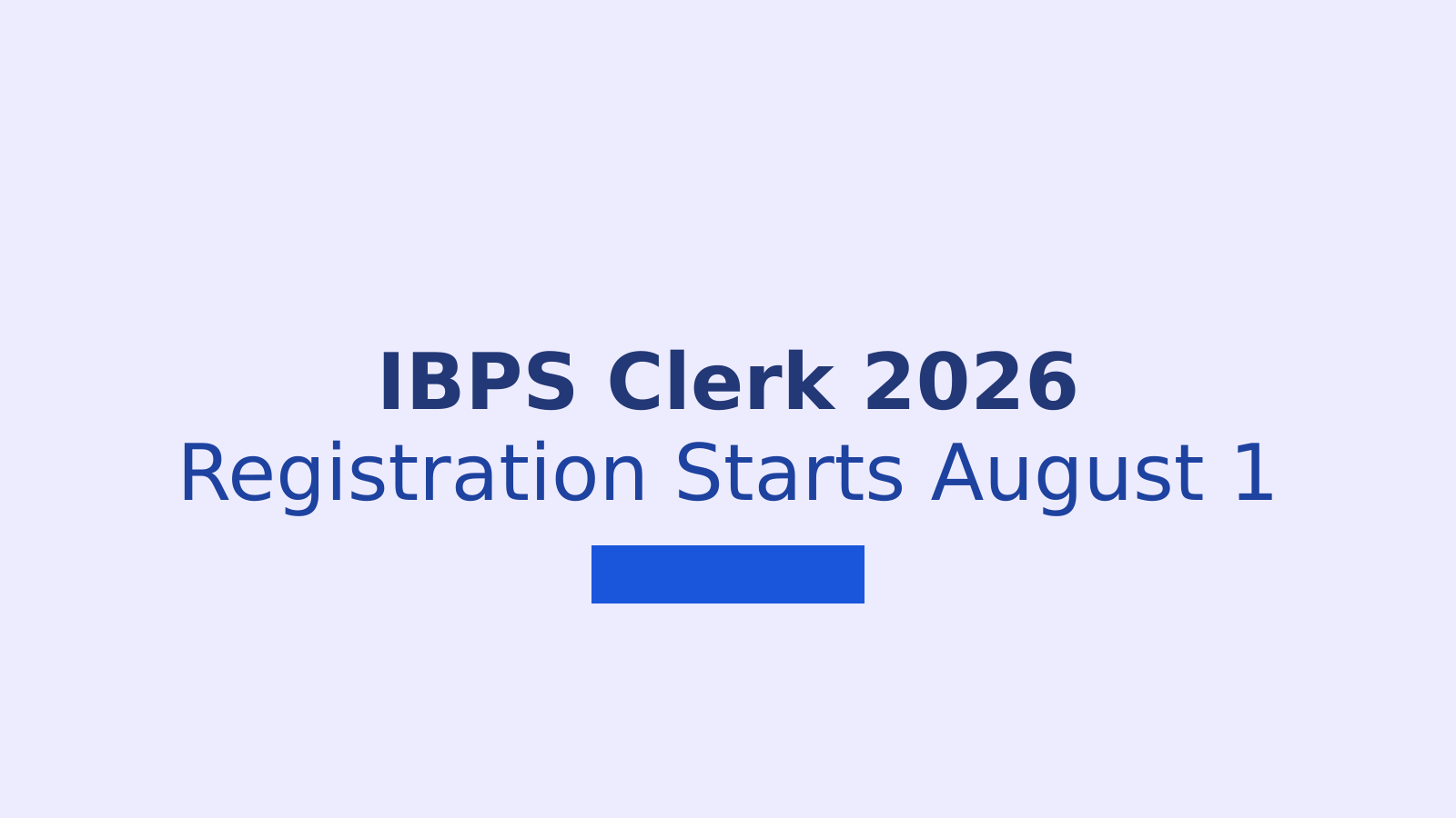 IBPS Clerk 2026 Registration Dates And Exam Schedule Explained