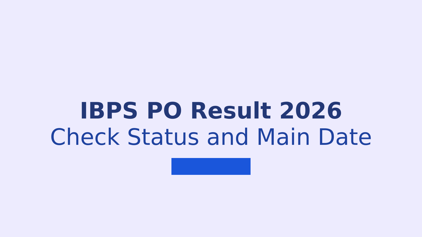 IBPS PO Prelims Result 2026: Check Score, Status and Main Exam Details