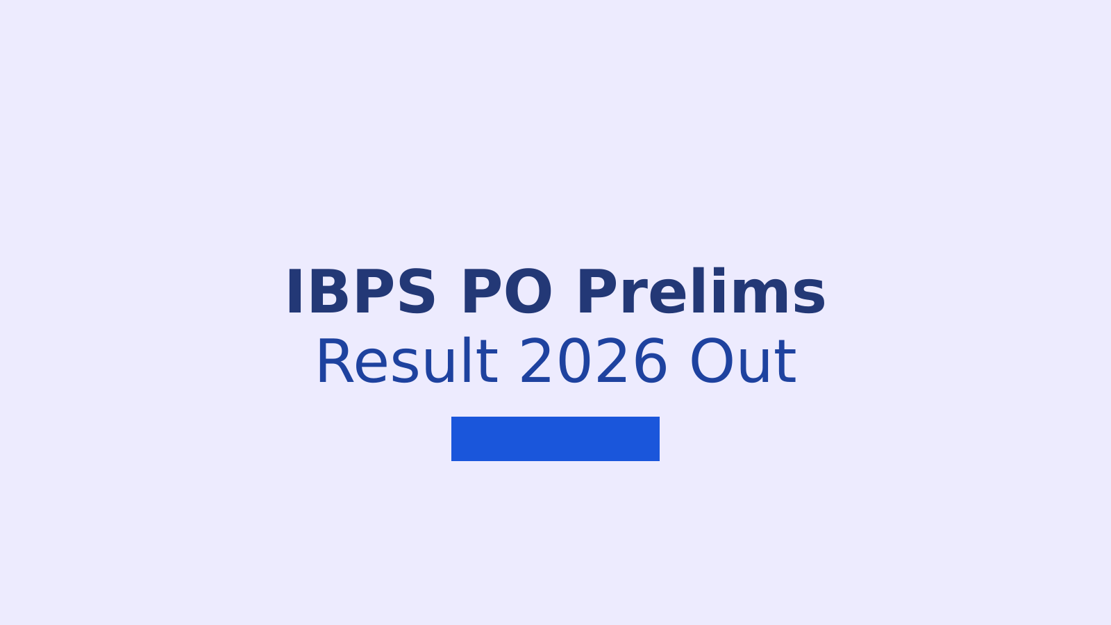 IBPS PO Prelims Result 2026: Check Status, Mains Date and Vacancies