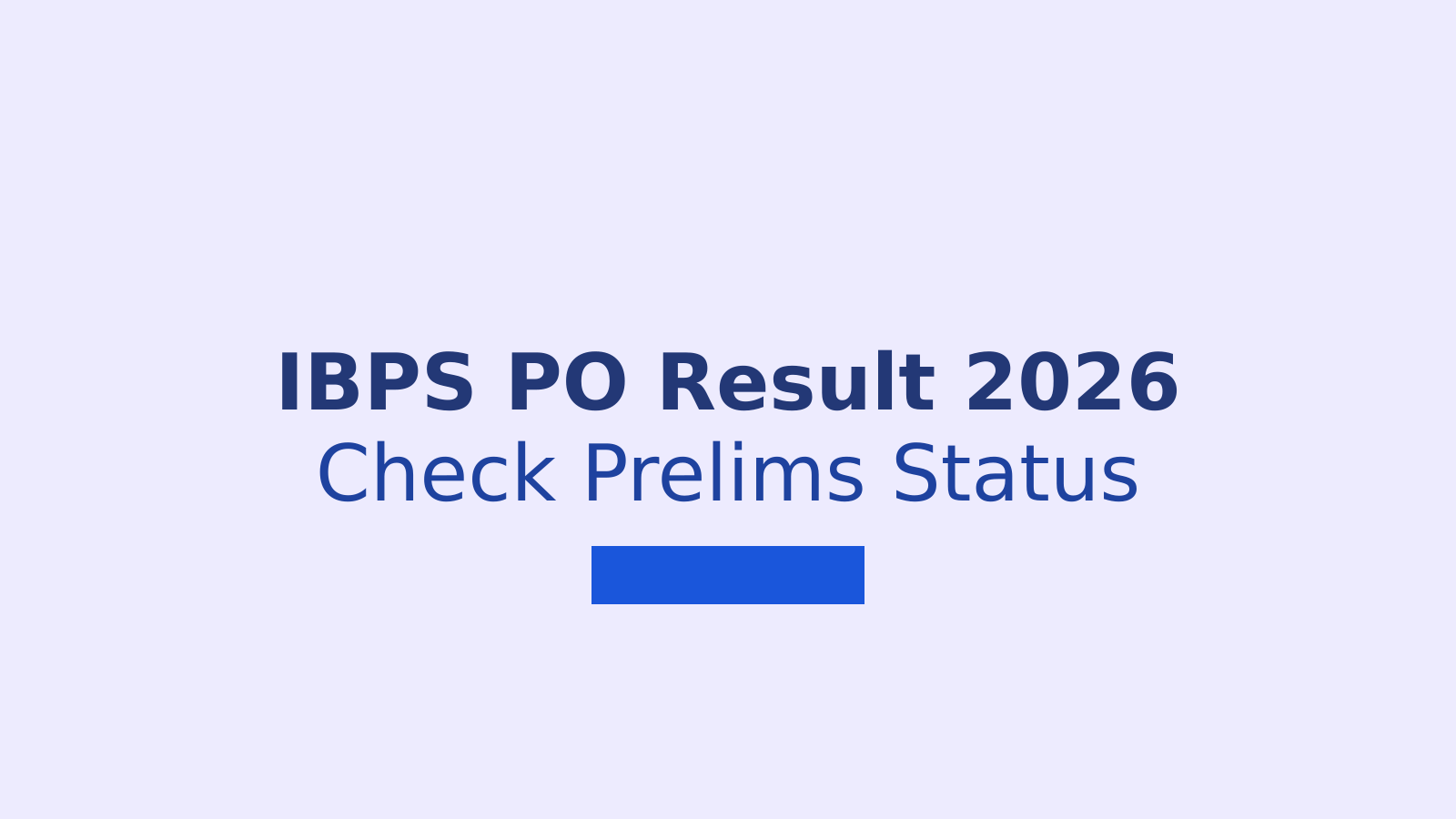 IBPS PO Result 2026: Check Prelims Status and Mains Steps