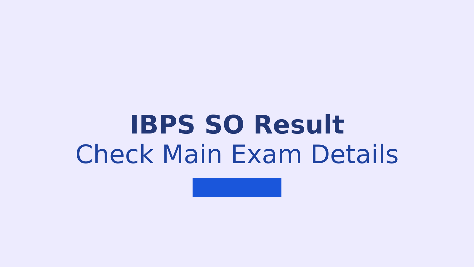IBPS SO Prelims Result 2026 Released: Check Score and Main Exam Details