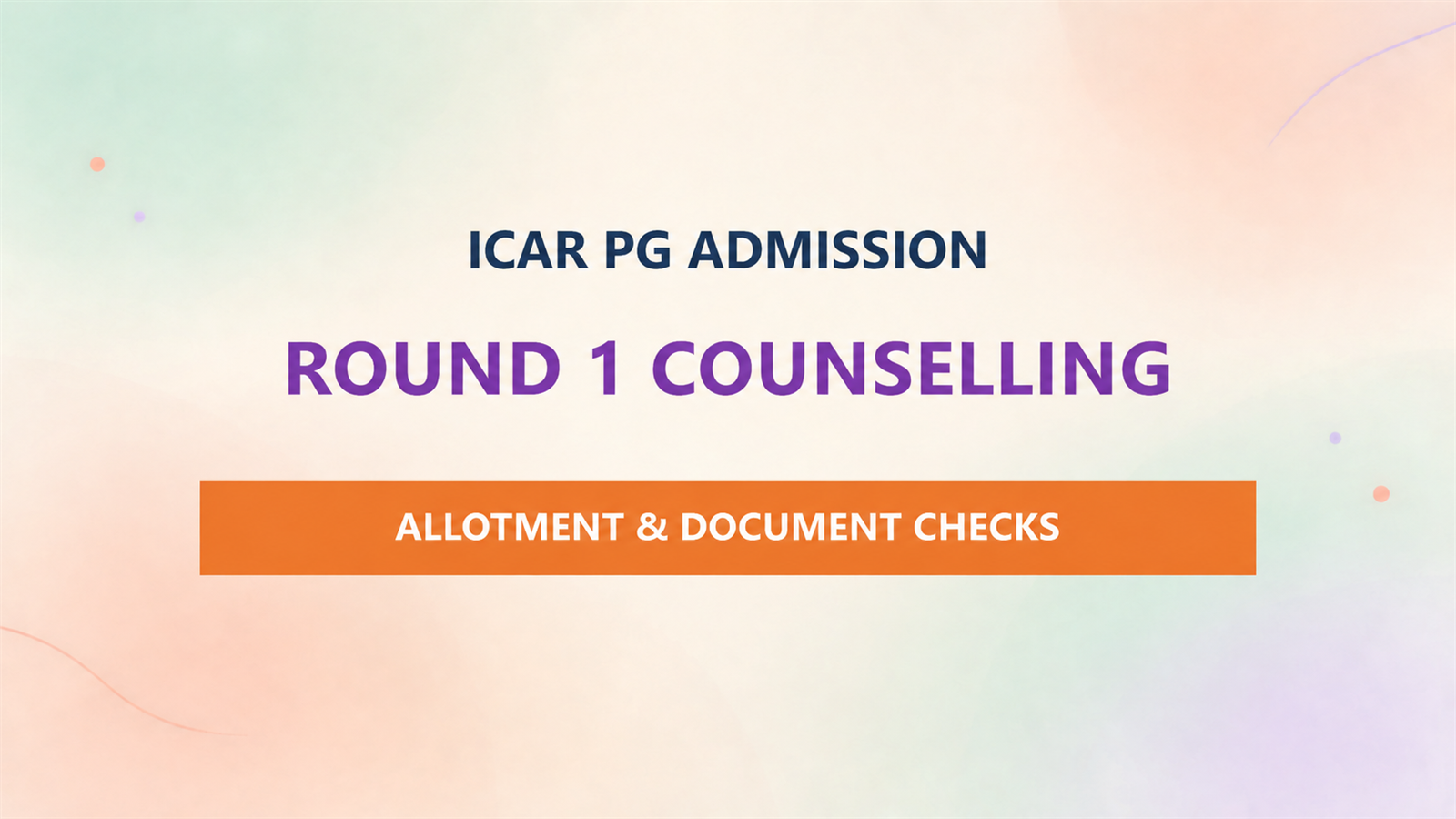ICAR AIEEA PG Round 1 Counselling 2026: Allotment, Documents & Seat Acceptance