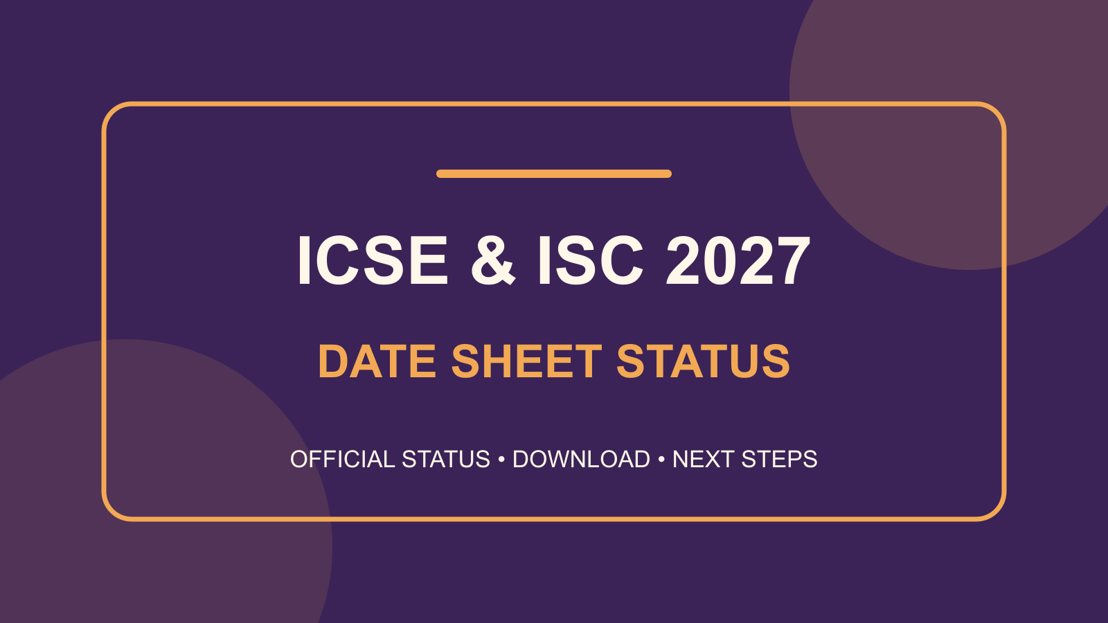 ICSE & ISC Date Sheet 2027: Official Status, Download Steps & Planning Guide