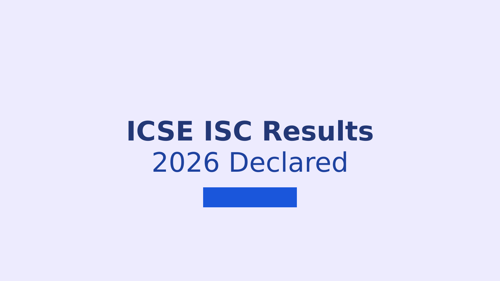 ICSE and ISC Result 2026: How to Download Your Class 10 and 12 Scorecard