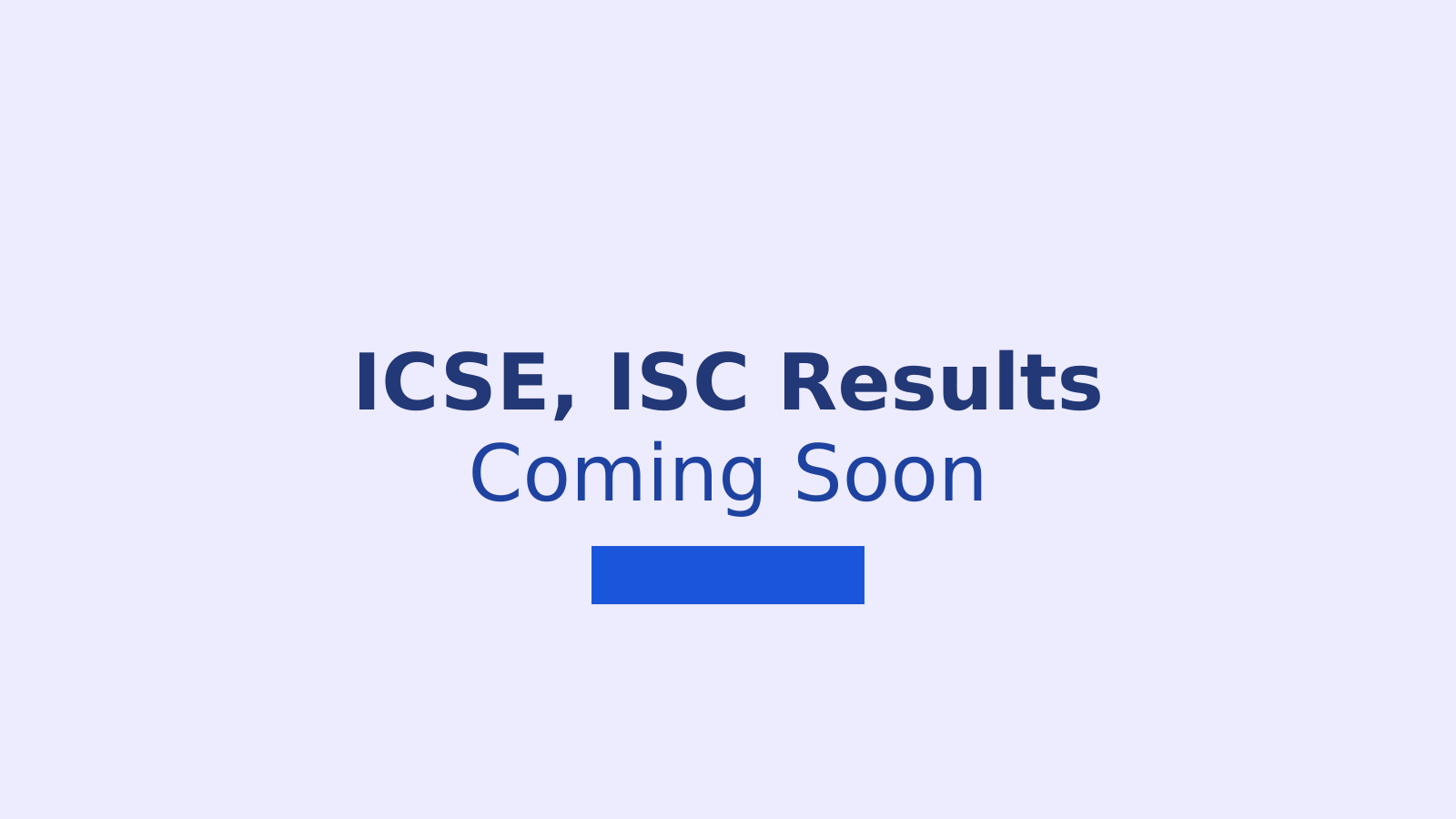 ICSE and ISC Results 2026: What Students Need to Know About Result Dates