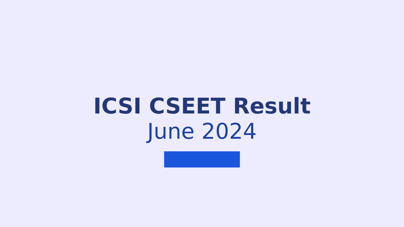 ICSI CSEET Result June 2024: How to Check Scores and Pass Percentage