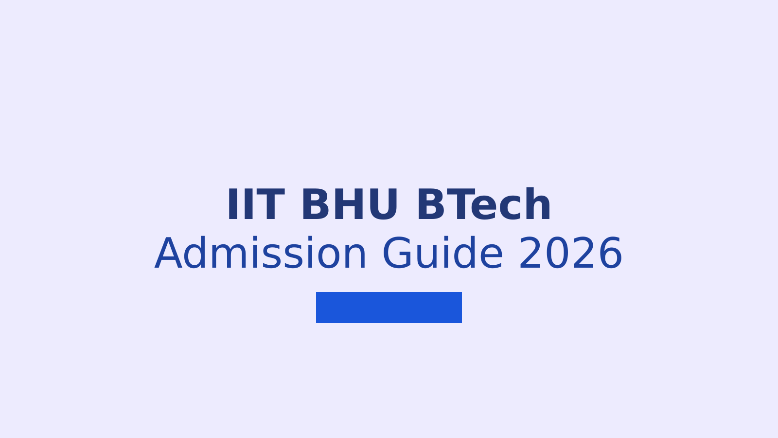 IIT BHU BTech Admission 2026: Courses, Seats, and Eligibility for UP's Top Engineering College