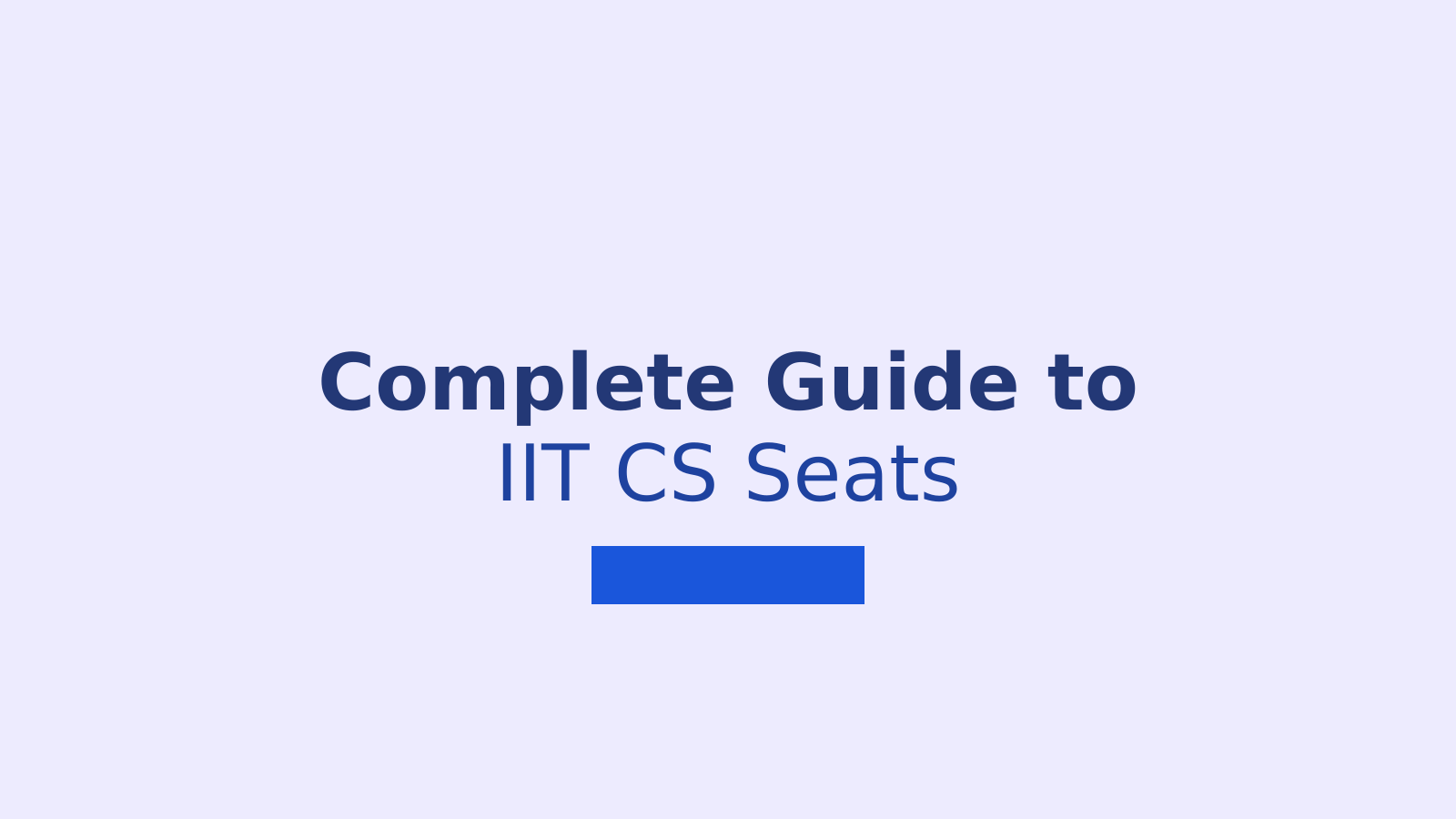 How Many Computer Science Seats Are Available in All 23 IITs: A Complete Breakdown