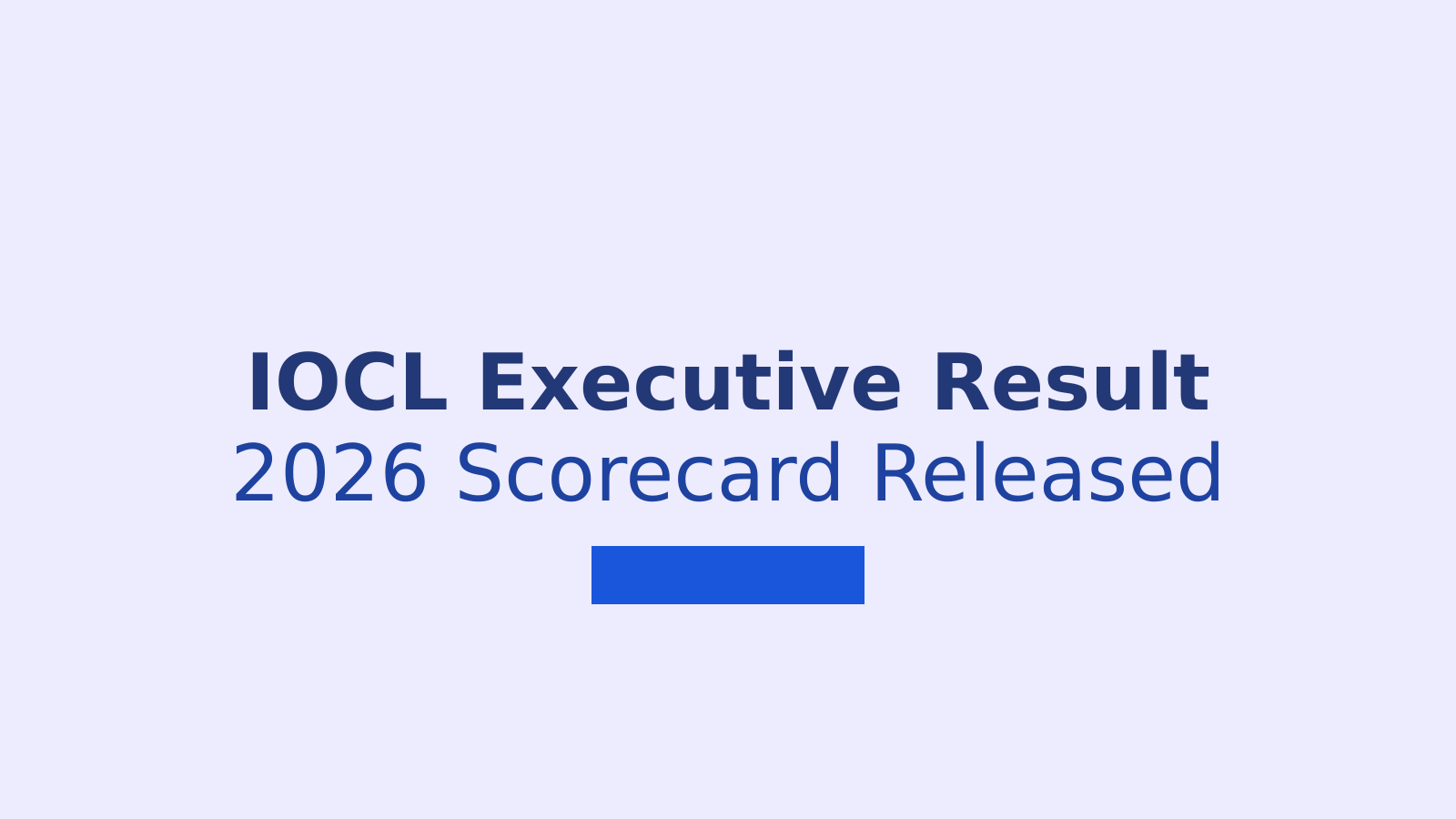 IOCL Executive Result 2026: Check Scorecard, Download Link and Next Steps