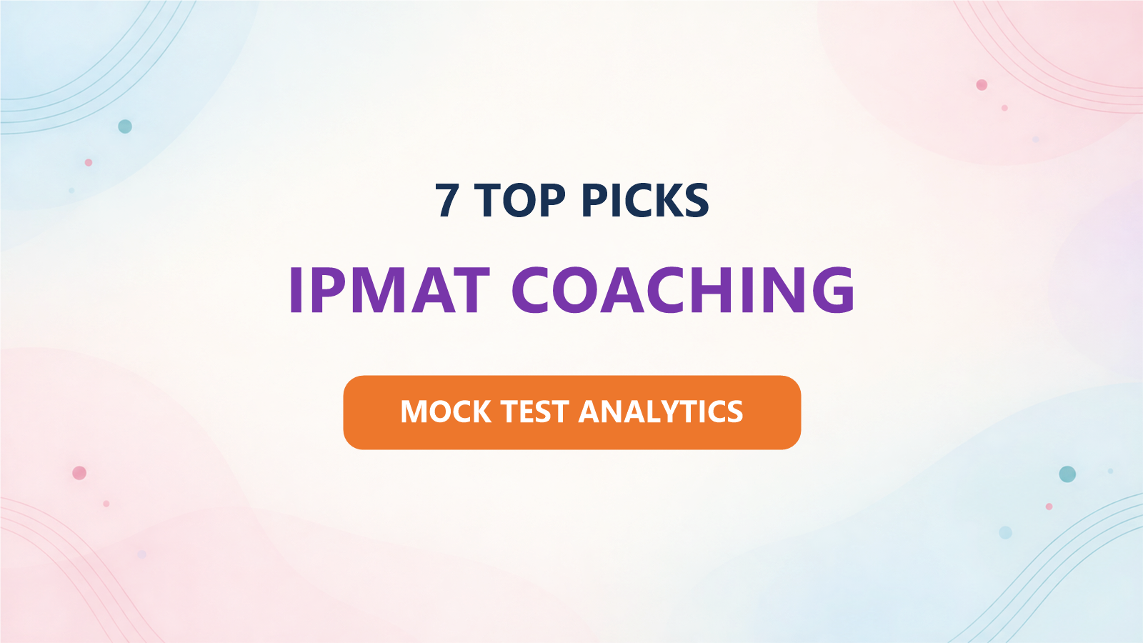 Best 7 IPMAT Coaching Institutes for 2027: Ranked by Mock-Test Analytics
