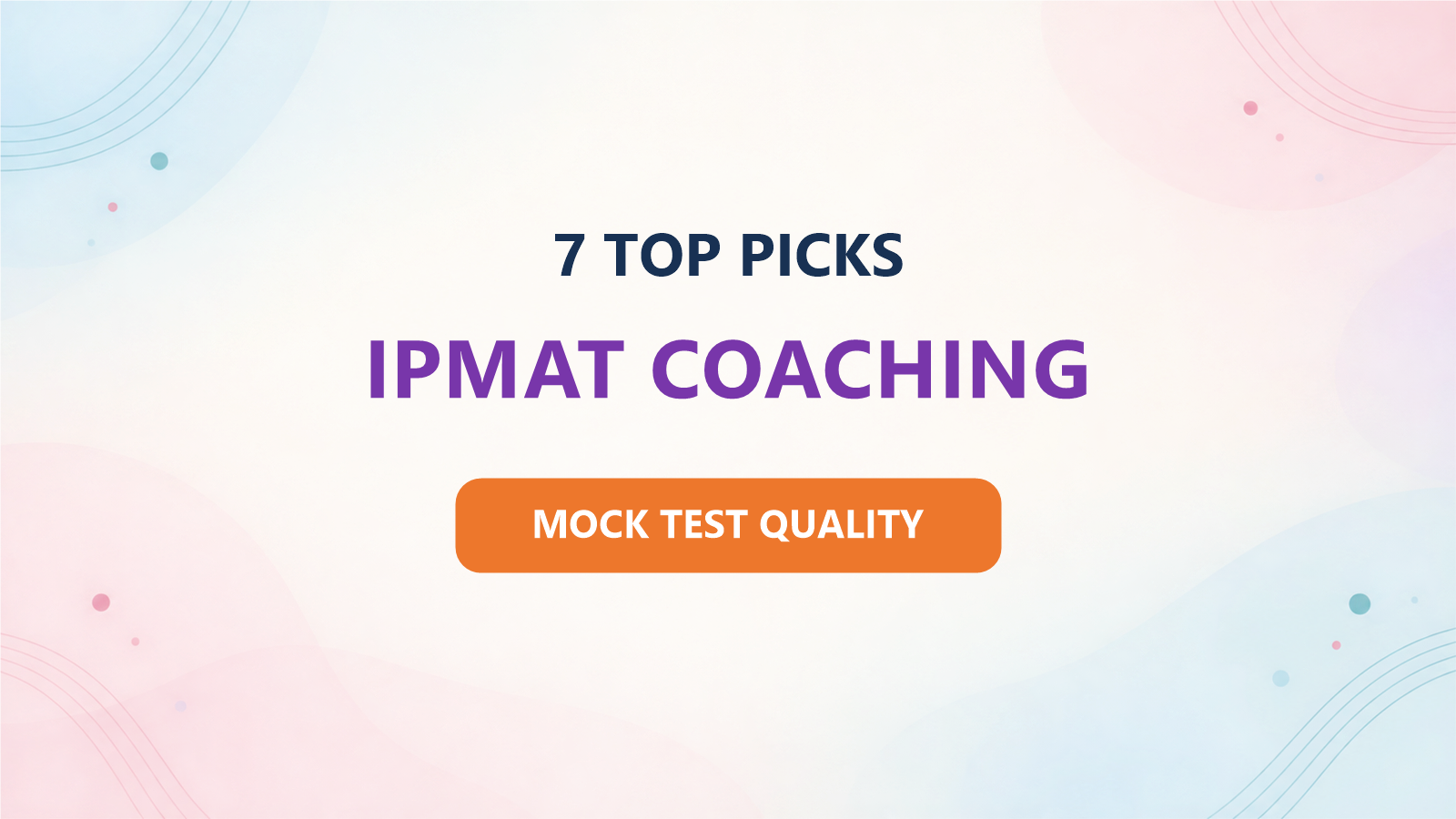 Best 7 IPMAT Coaching Institutes for 2027: Ranked by Mock-Test Quality