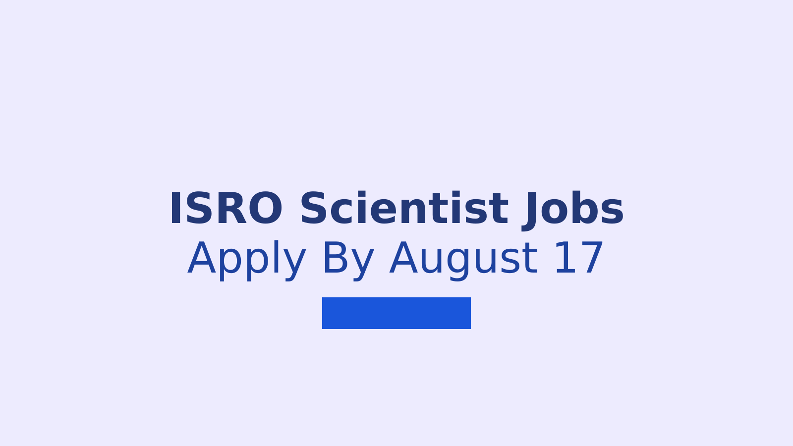 ISRO Scientist Recruitment 2026: Vacancies, Eligibility and Application Guide