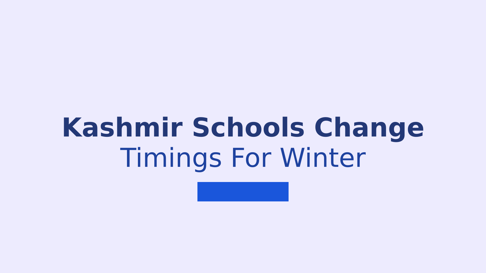 Jammu and Kashmir Schools Get New Timings Due to Cold Weather