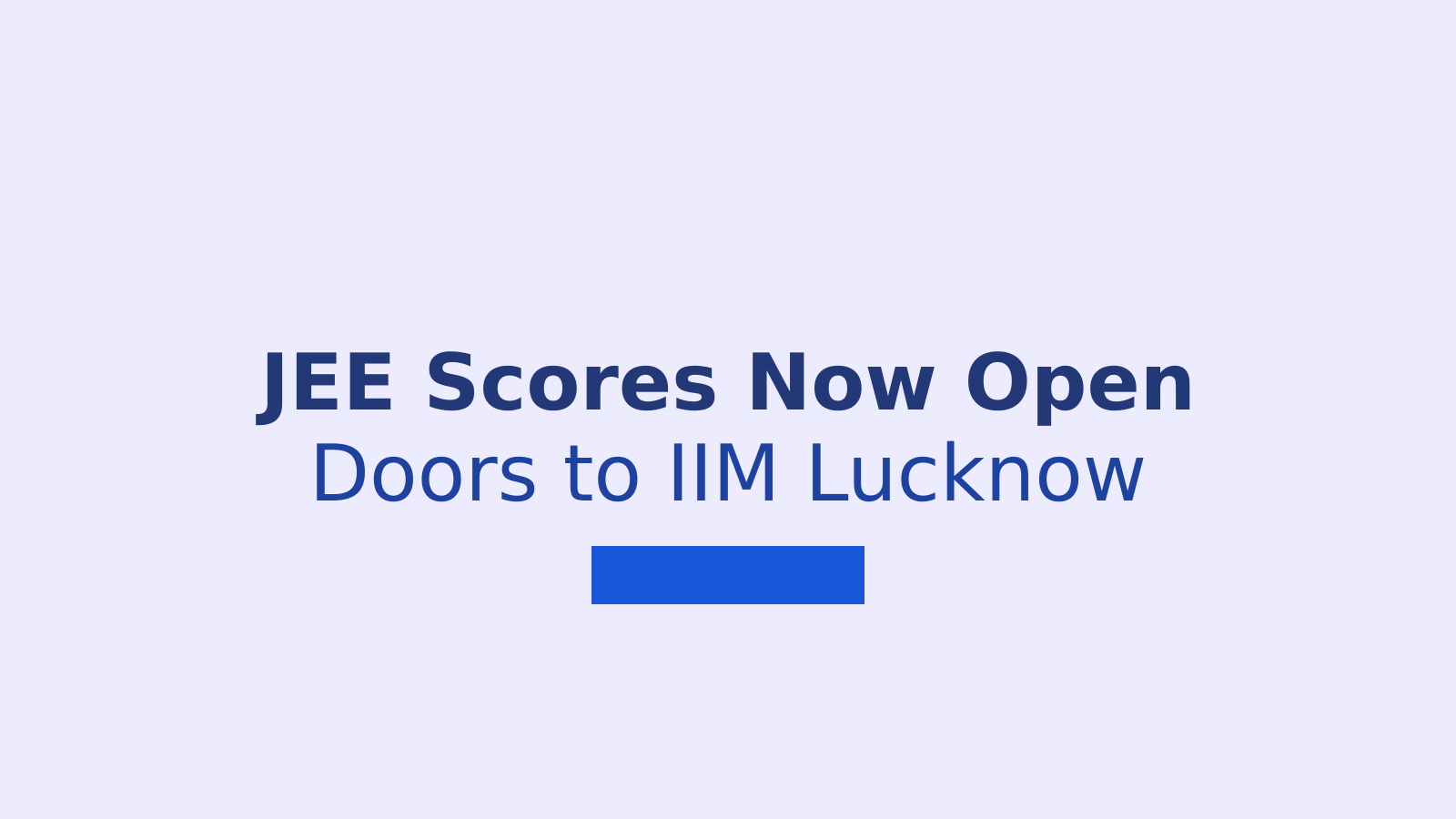 JEE Advanced Scores Now Valid for IIM Lucknow Admission: What Students Need to Know
