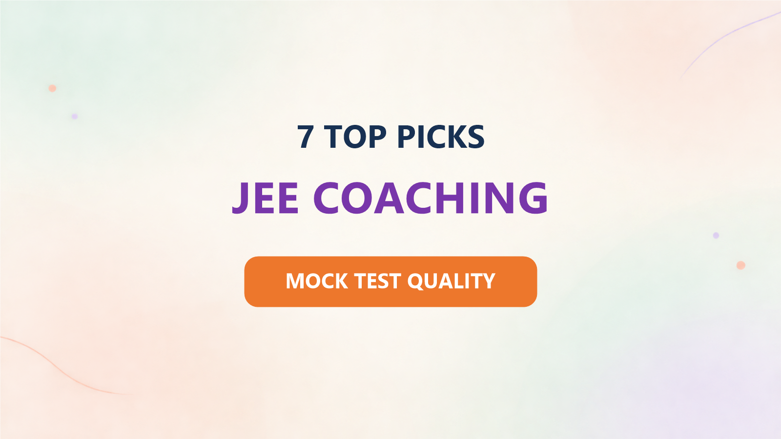 Best 7 JEE Coaching Institutes for 2027: Ranked by Mock-Test Quality