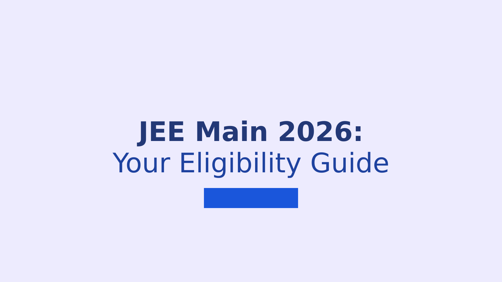 JEE Main 2026: Class 12 Percentage Criteria and Eligibility Guide