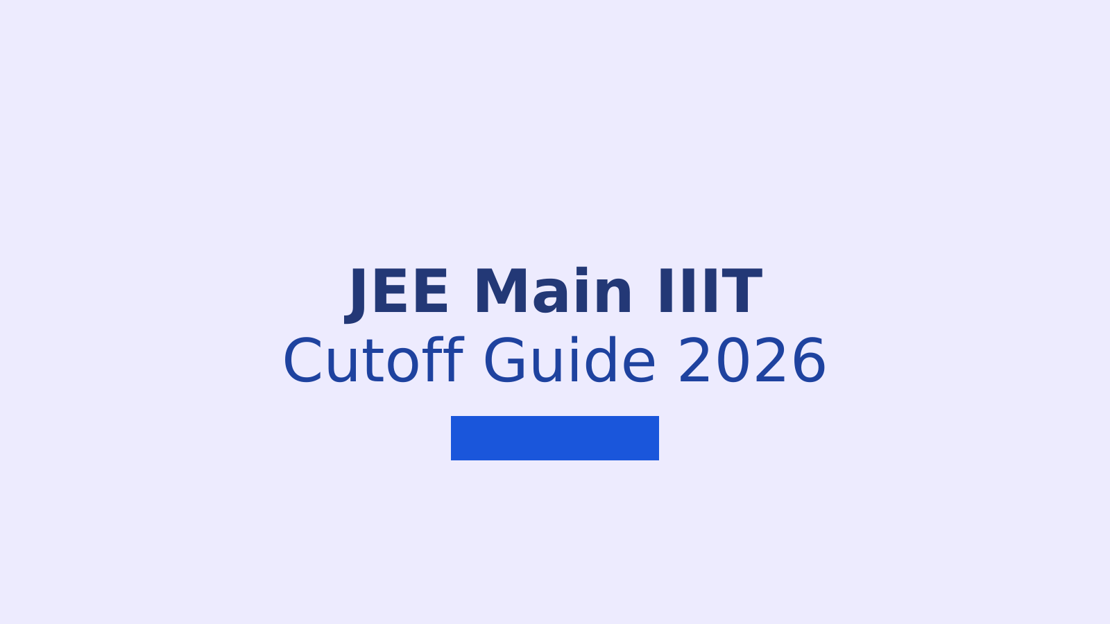 JEE Main 2026 IIIT Cutoff Ranks: What Score You Need for BTech Admission