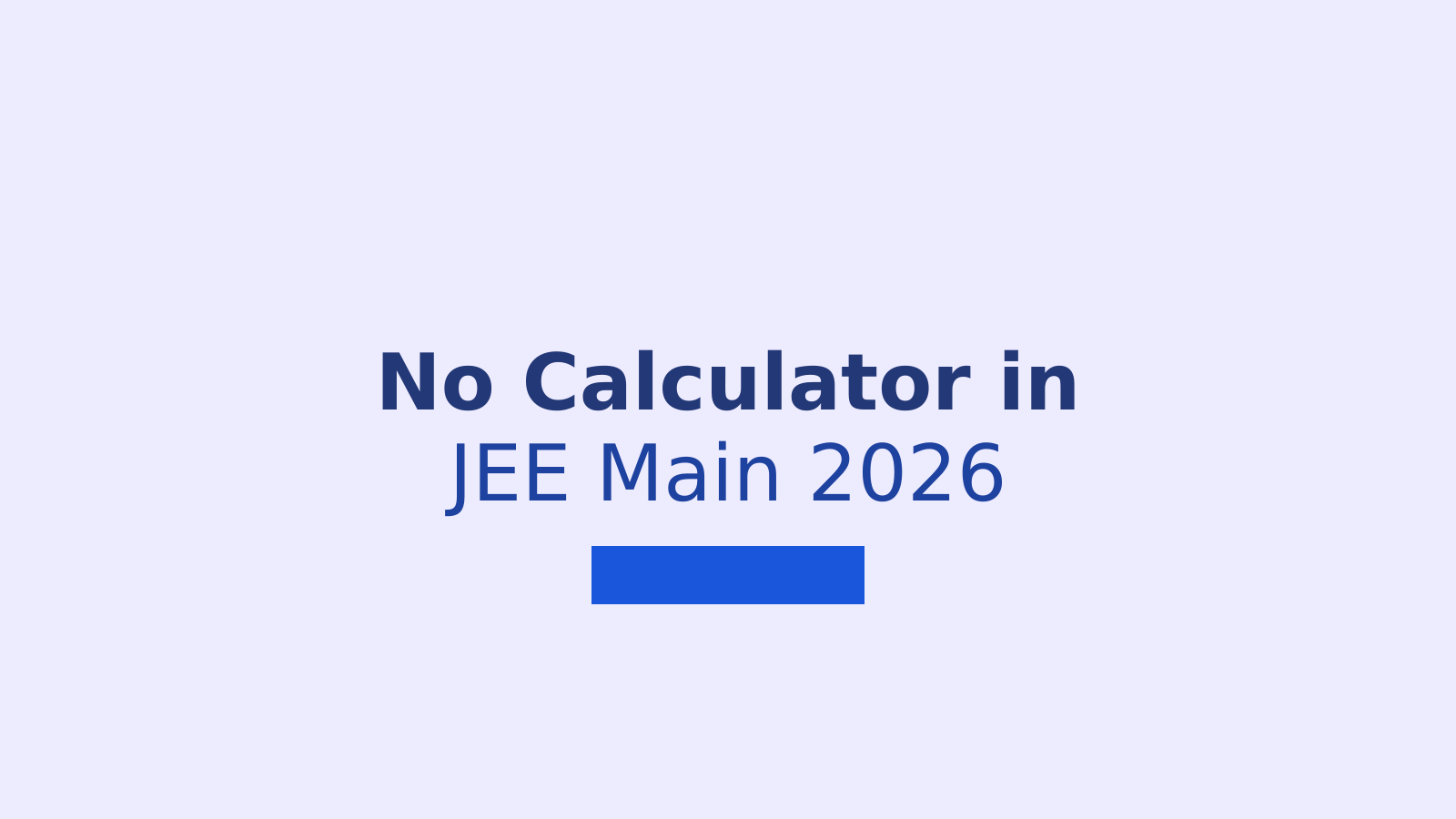 JEE Main 2026: No Calculator Allowed, NTA Clarifies After Brochure Error