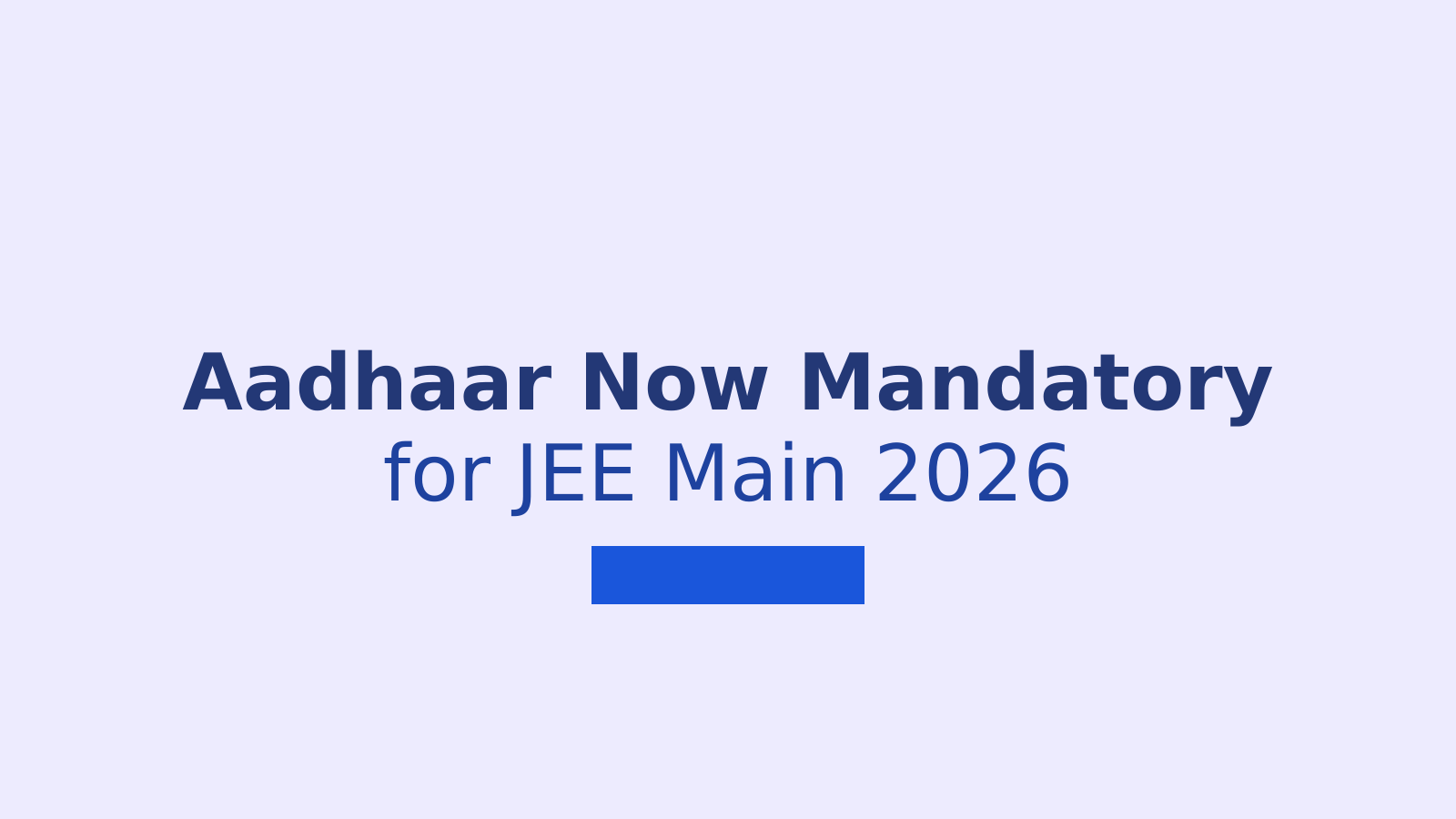 JEE Main 2026 Registration: Aadhaar and DigiLocker Verification Now Mandatory for All Applicants