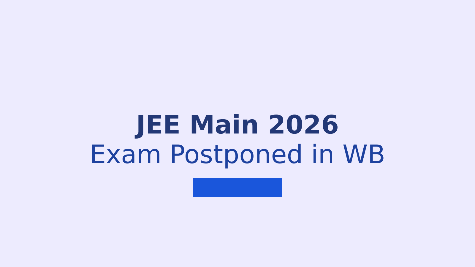 JEE Main 2026 Session 1 Exam Date Revised Again for West Bengal Candidates