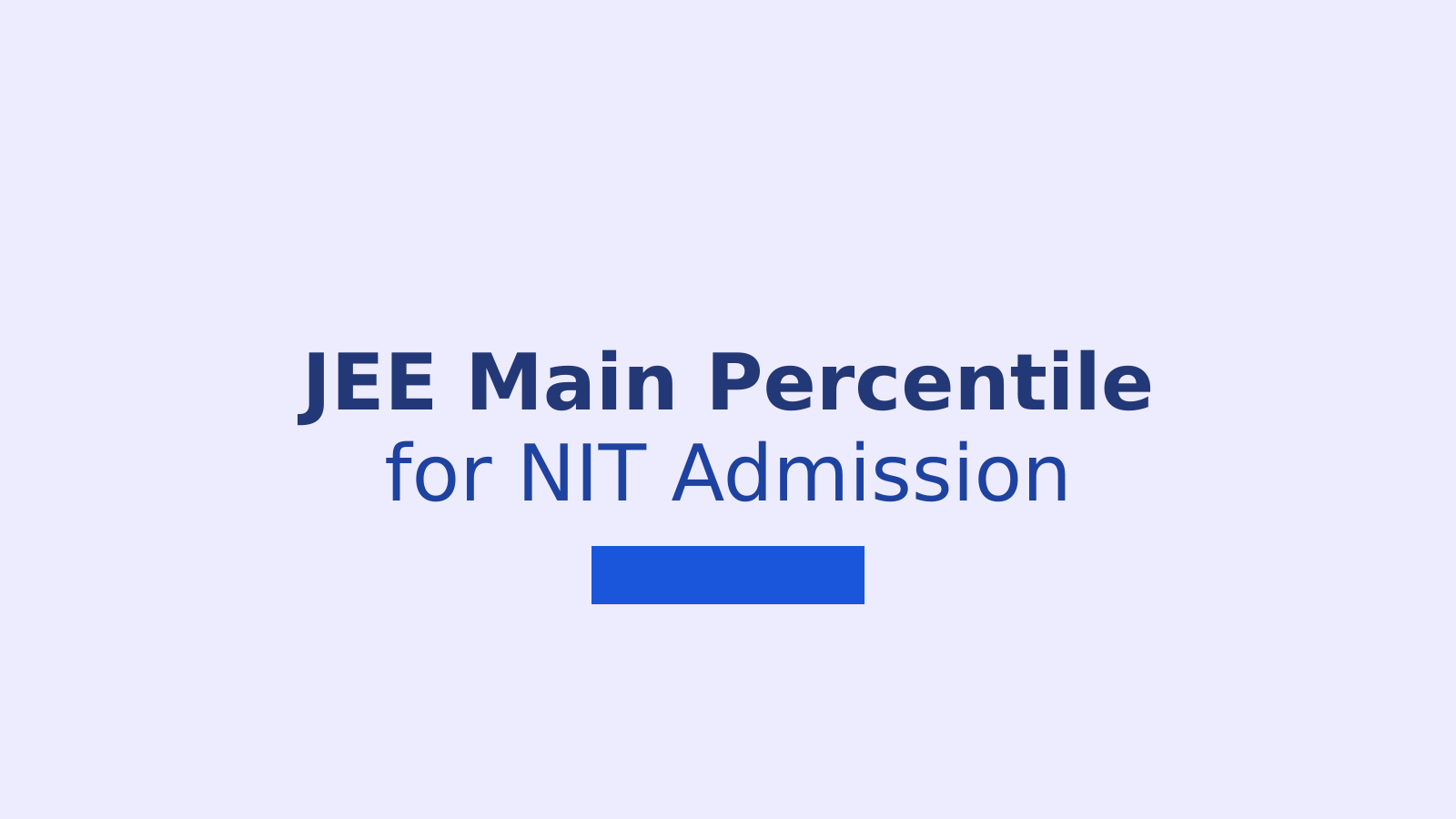 JEE Main Percentile for NIT Admission: Understanding Your Chances for BTech CSE and ECE