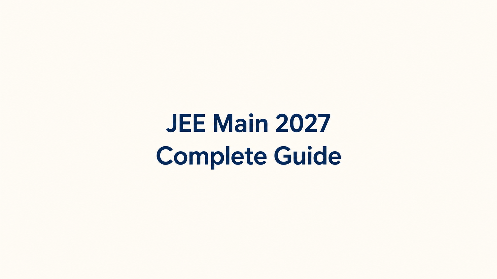 JEE Main 2027 Complete Guide: Latest Updates, Session Dates, Coaching Institutes, Test Series & Syllabus