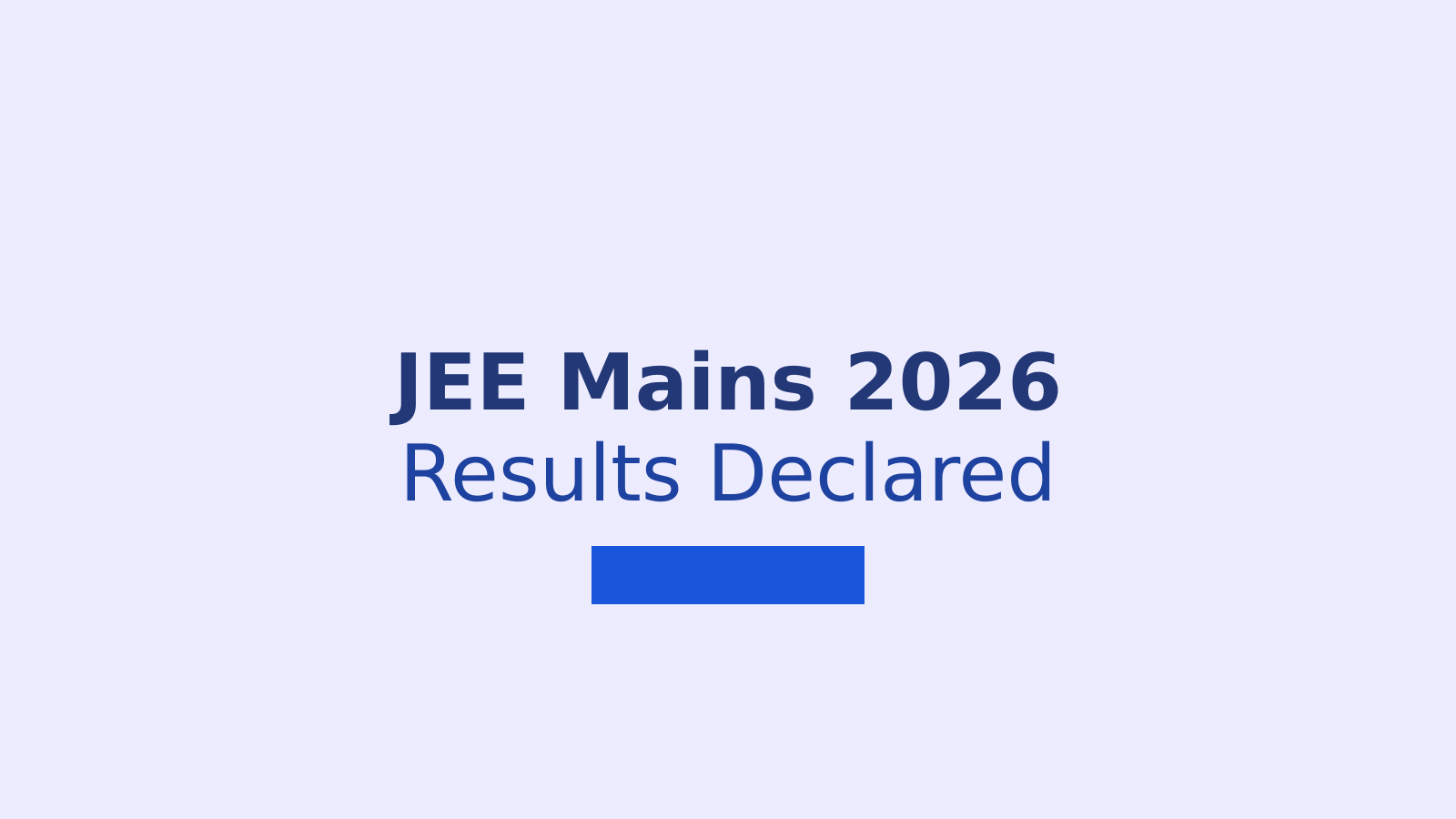 JEE Mains 2026 Result: How to Check Your Score and What Comes Next