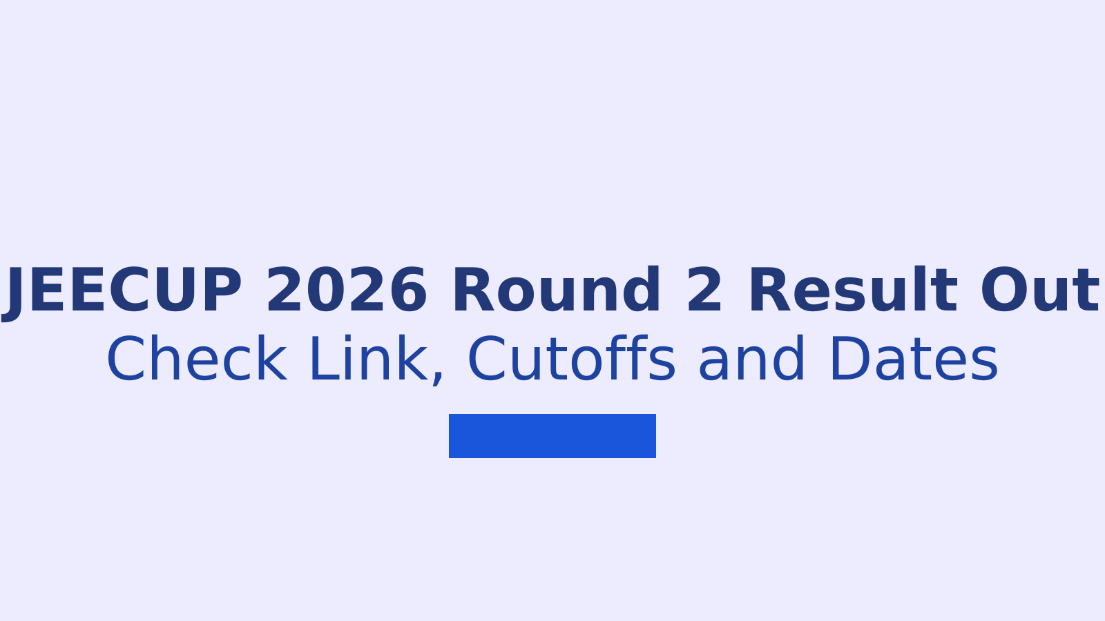 JEECUP 2026 Round 2 Seat Allotment: Check Result, Dates and Next Steps