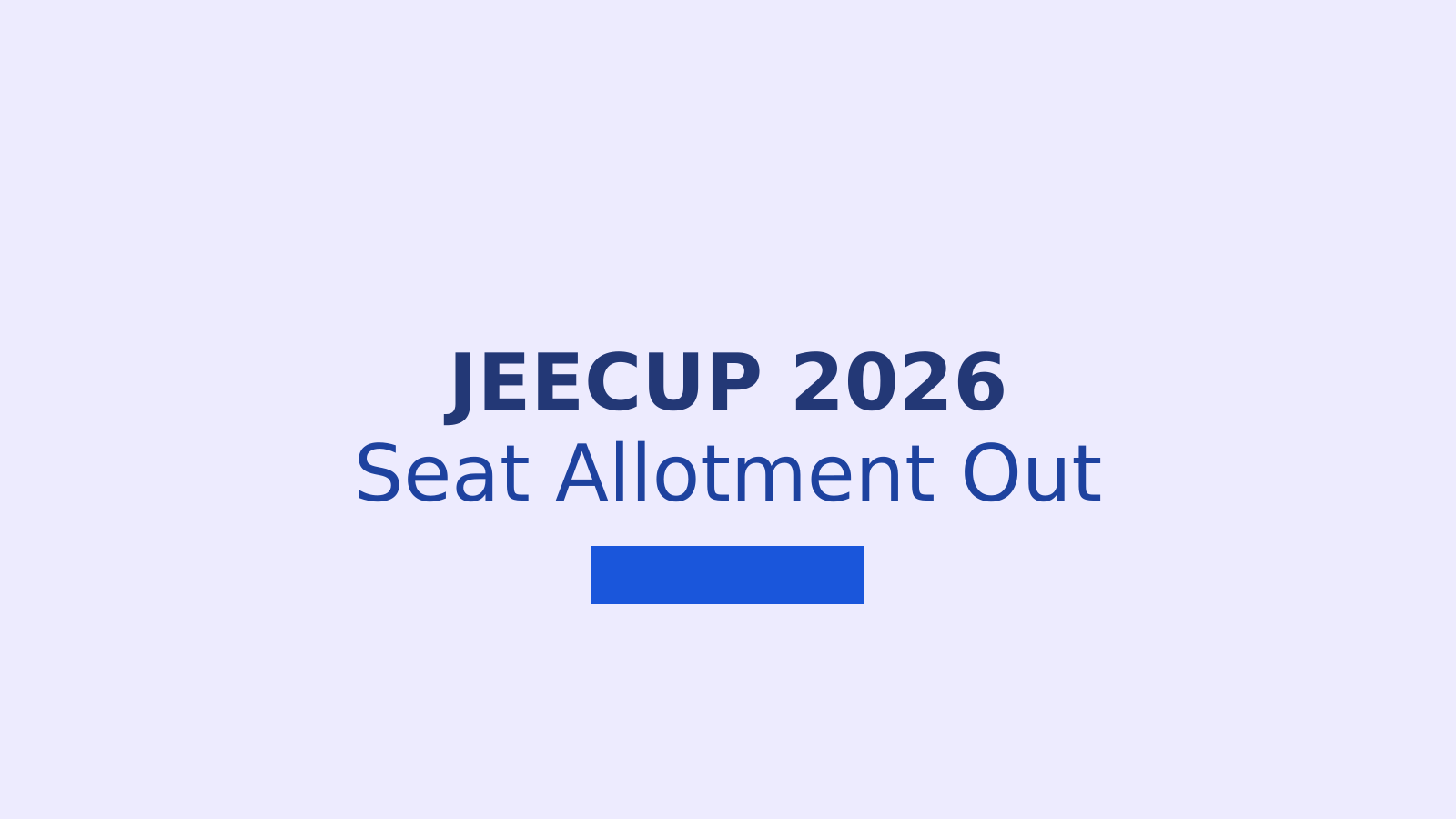 JEECUP 2026 Seat Allotment Round 1: How to Check Your Result and Complete Admission