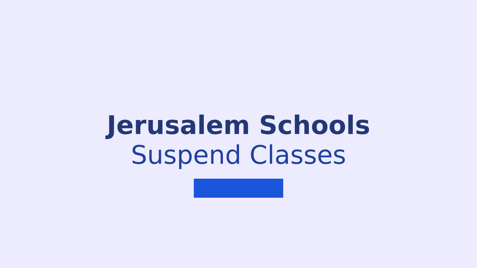 Jerusalem Christian Schools Suspend Classes After Permits for West Bank Staff Are Denied