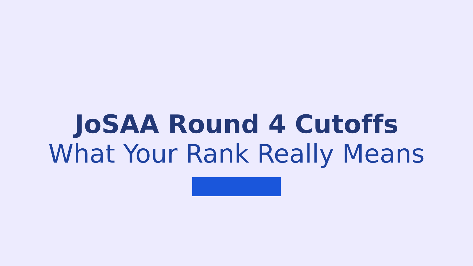 JoSAA Round 4 2026: How to Check Your Opening and Closing Ranks