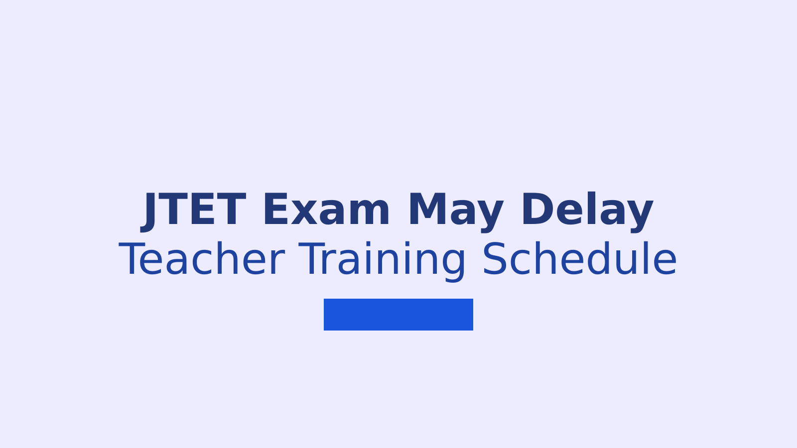 JTET 2026: Teacher Training From October 29 May Be Postponed