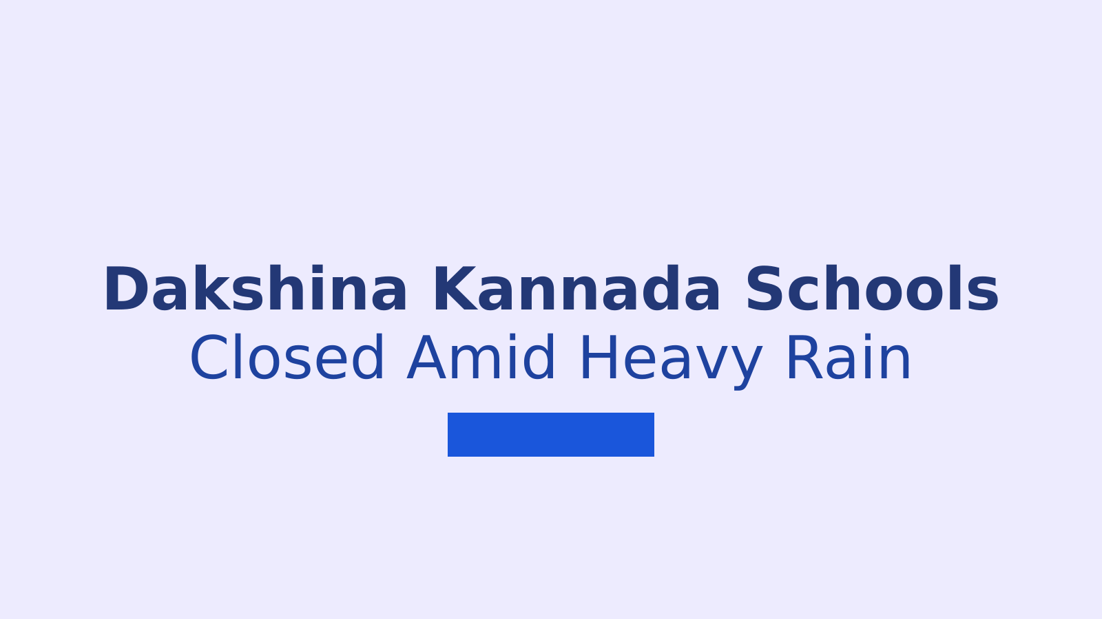 Karnataka School Holiday in Dakshina Kannada Due to Heavy Rain