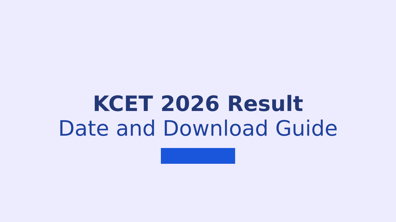 KCET Result Date 2026: When and Where to Download Your Karnataka CET Scorecard