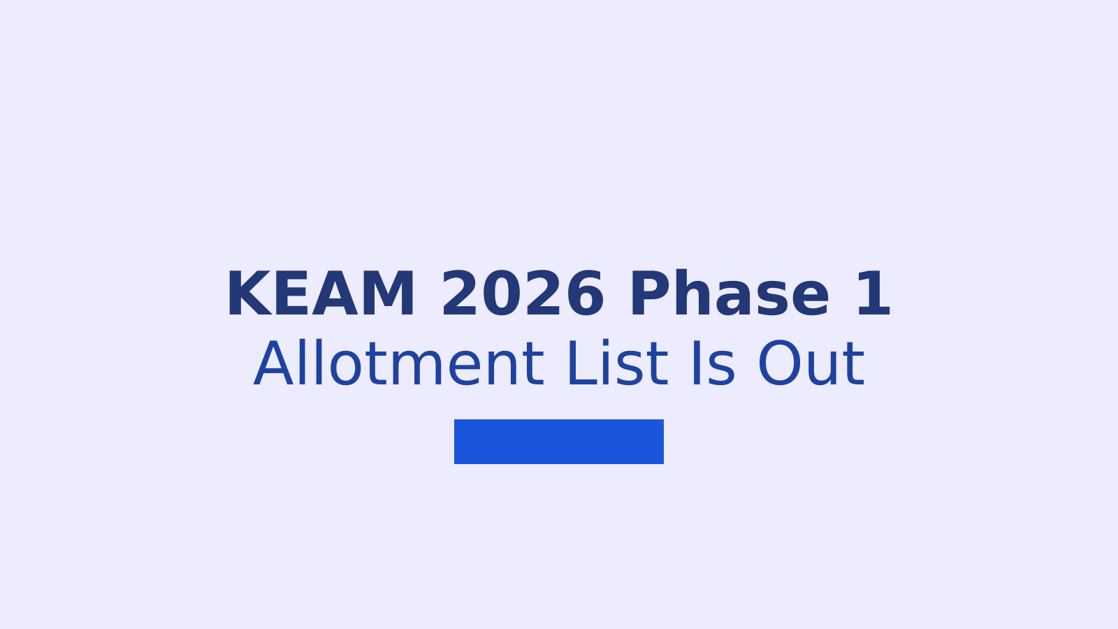 KEAM 2026 Phase 1 Seat Allotment Released: Fee Deadline July 12