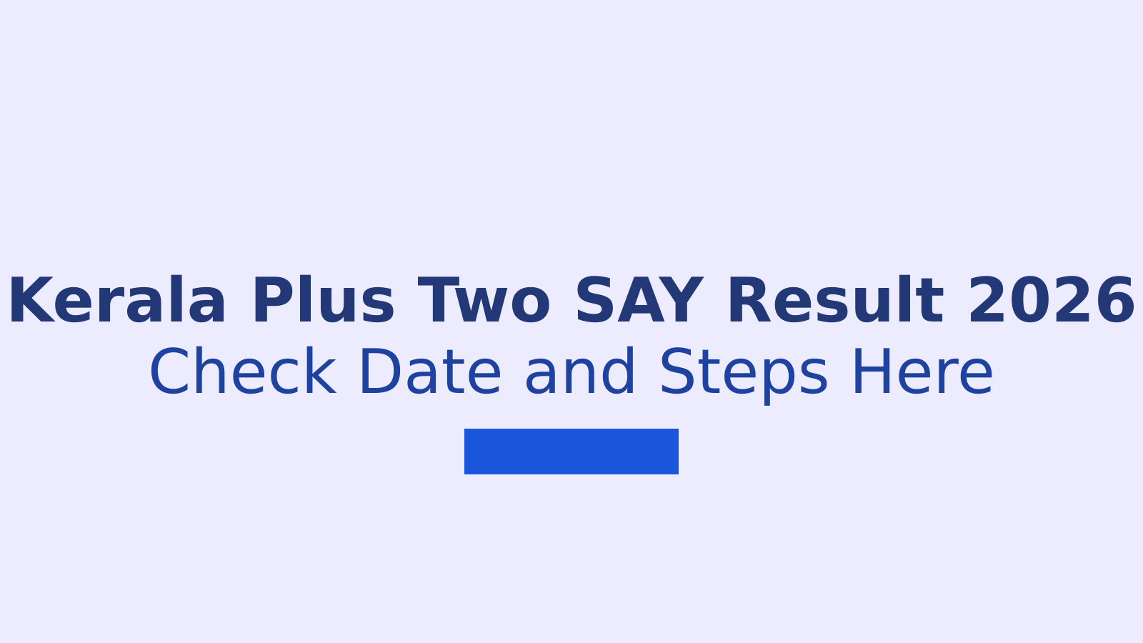 Kerala Plus Two SAY Result 2026: Date, Steps and Where to Check
