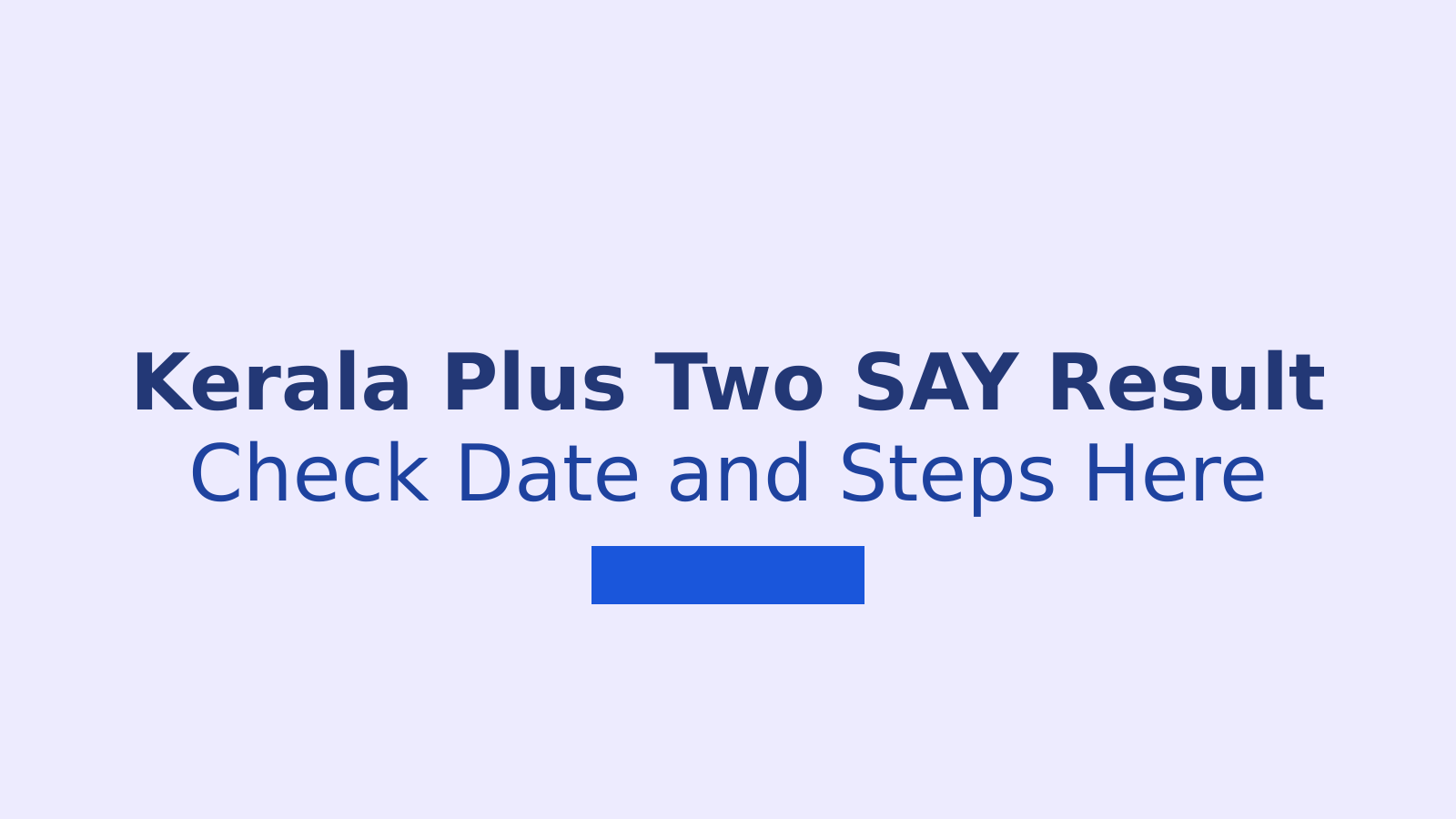 Kerala Plus Two SAY Result 2026: Dates and How to Check