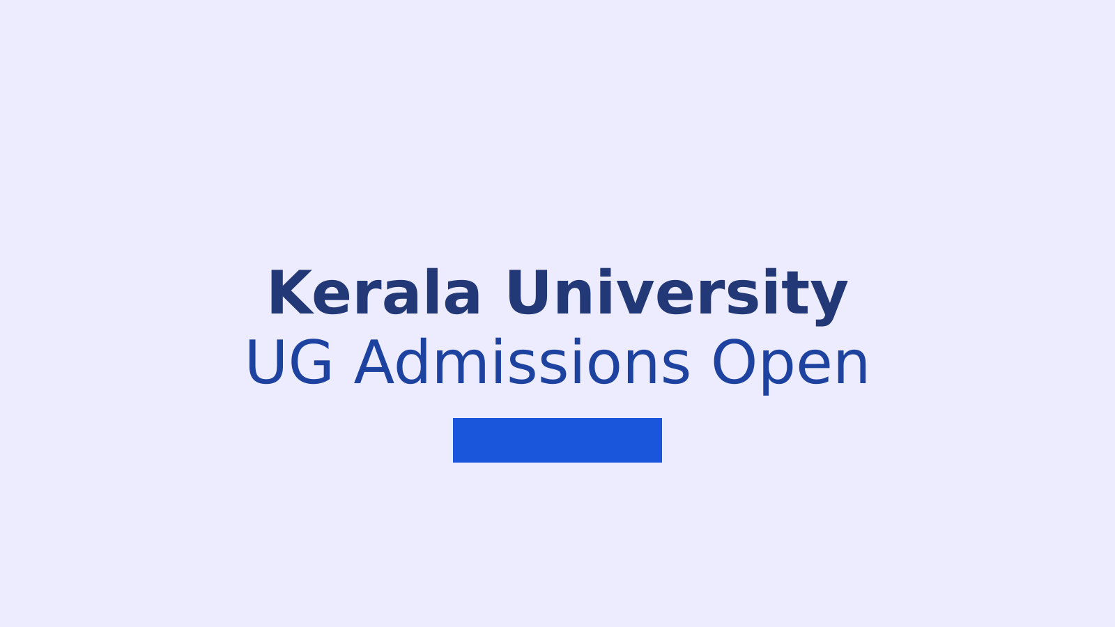 Kerala University Undergraduate Admissions 2026: Apply by June 14