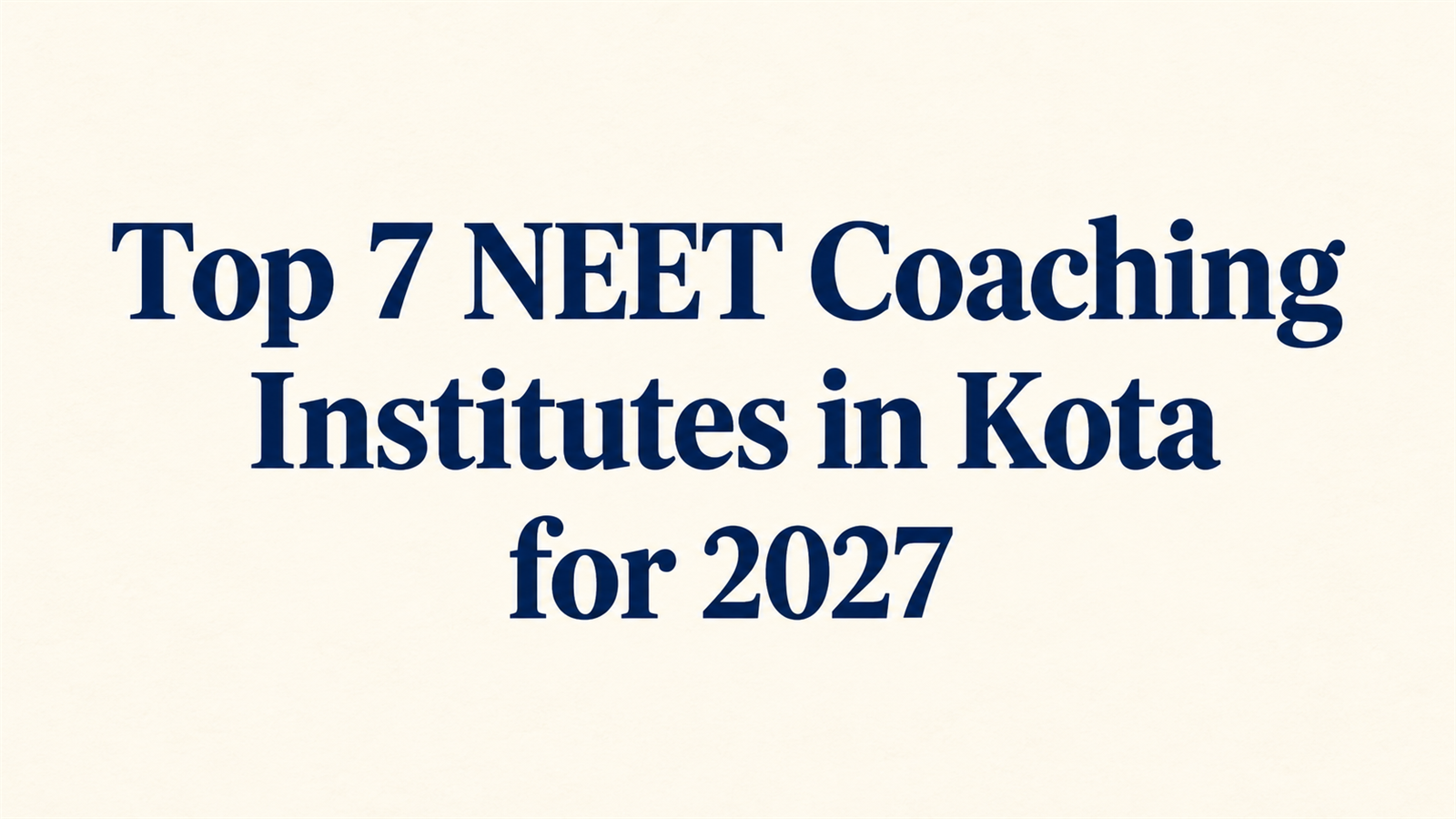Top 7 NEET Coaching Institutes in Kota for 2027